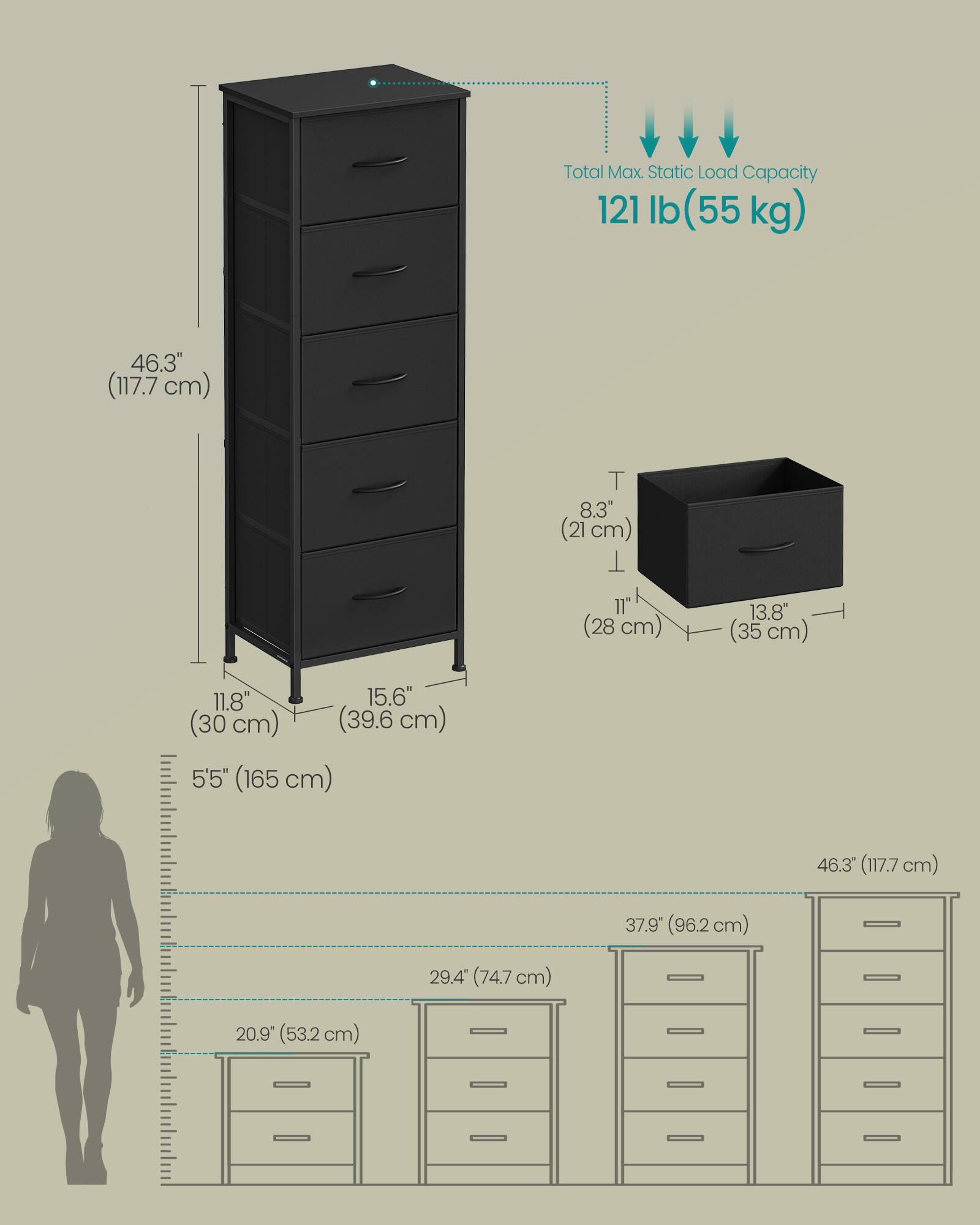 Total Max. Static Load Capacity: 121 lb (55 kg)

Dimensions:
- Height: 46.3" (117.7 cm)
- Width: 11.8" (30 cm)
- Depth: 15.6" (39.6 cm)
- Drawer Height: 8.3" (21 cm)
- Drawer Width: 11" (28 cm)
- Drawer Depth: 13.8" (35 cm)
- Overall Width: 29.4" (74.7 cm)
- Overall Depth: 20.9" (53.2 cm)