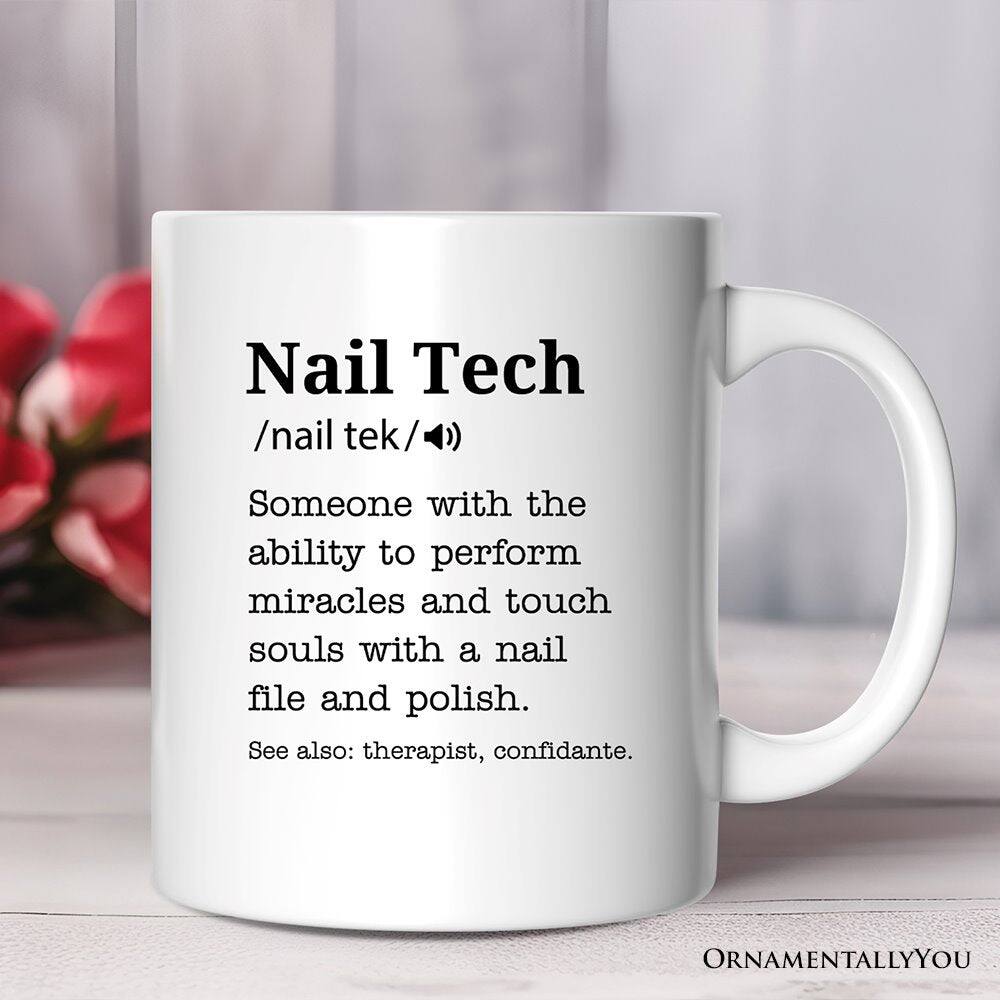 Nail Tech  
/nail tek/  

Someone with the ability to perform miracles and touch souls with a nail file and polish.  

See also: therapist, confidante.  

ORNAMENTALLY YOU