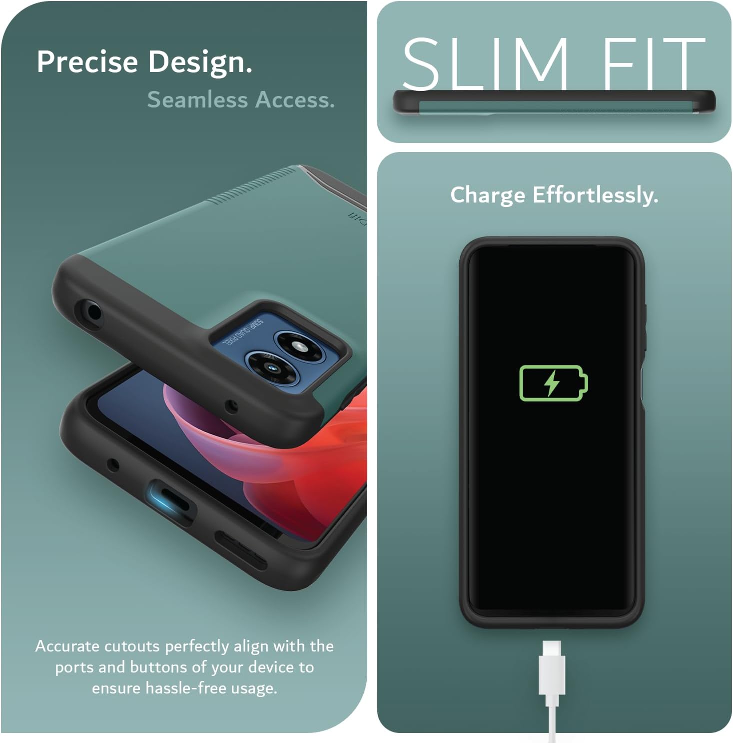 Precise Design. Seamless Access.

SLIM FIT

Charge Effortlessly.

Accurate cutouts perfectly align with the ports and buttons of your device to ensure hassle-free usage.