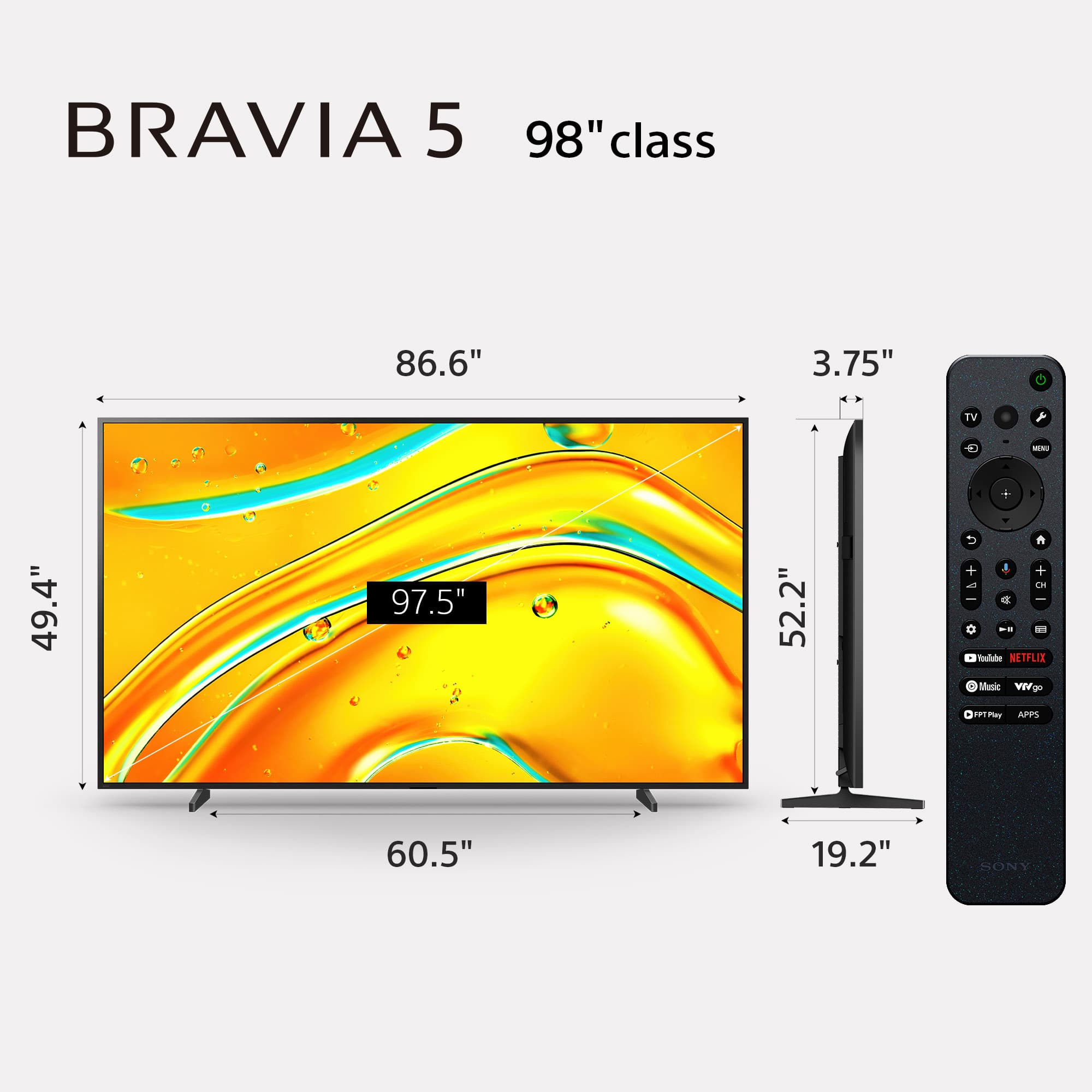 BRAVIA 5 98" class 86.6" 3.75" G TV - 49.4" 97.5" 52.2" D A + I wl . d a Sale NETFLIX Susic ABA - nTP 191 APPS 60.5" 19.2" SONY