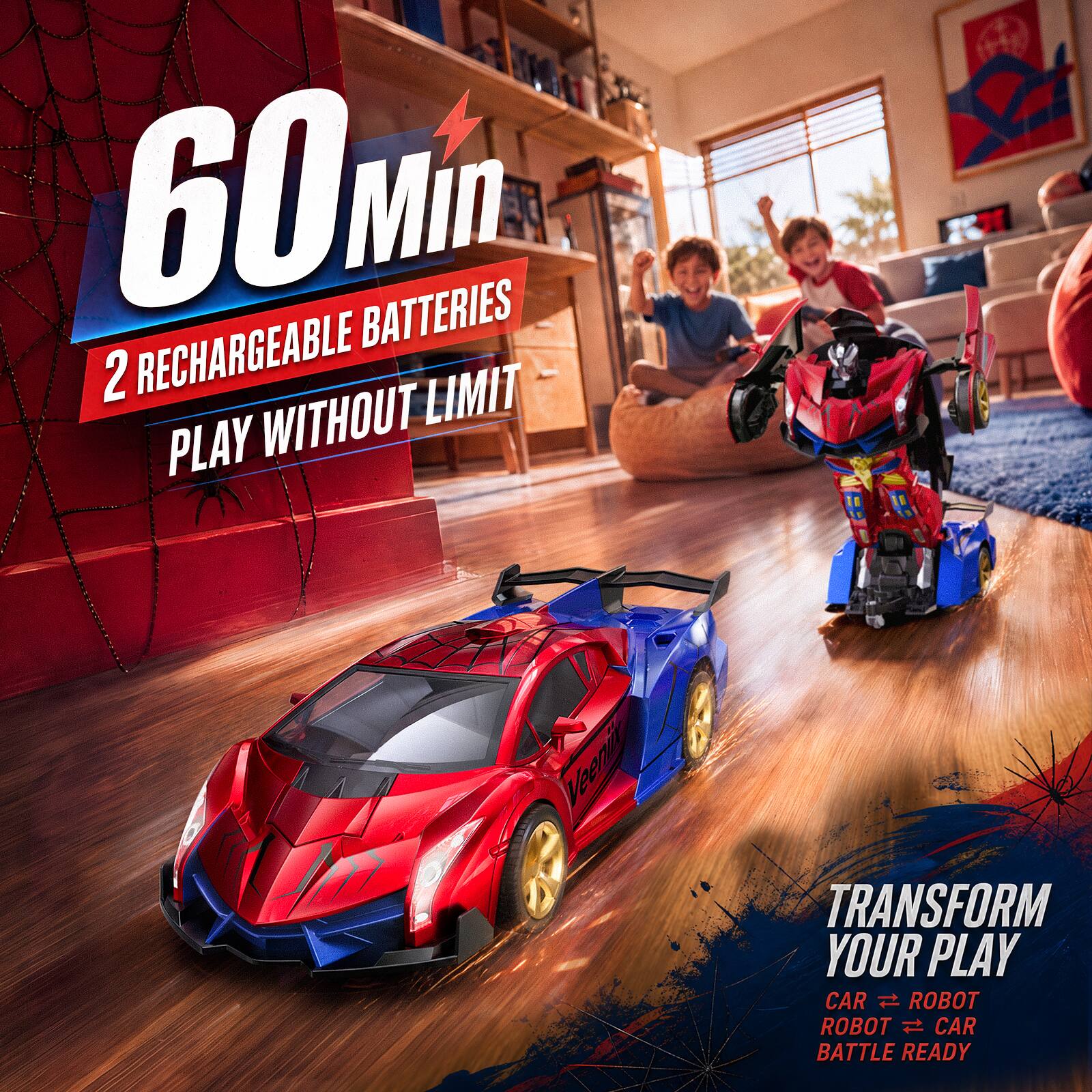60 Min  
2 Rechargeable Batteries  
Play Without Limit  

Transform Your Play  
Car → Robot  
Robot → Car  
Battle Ready