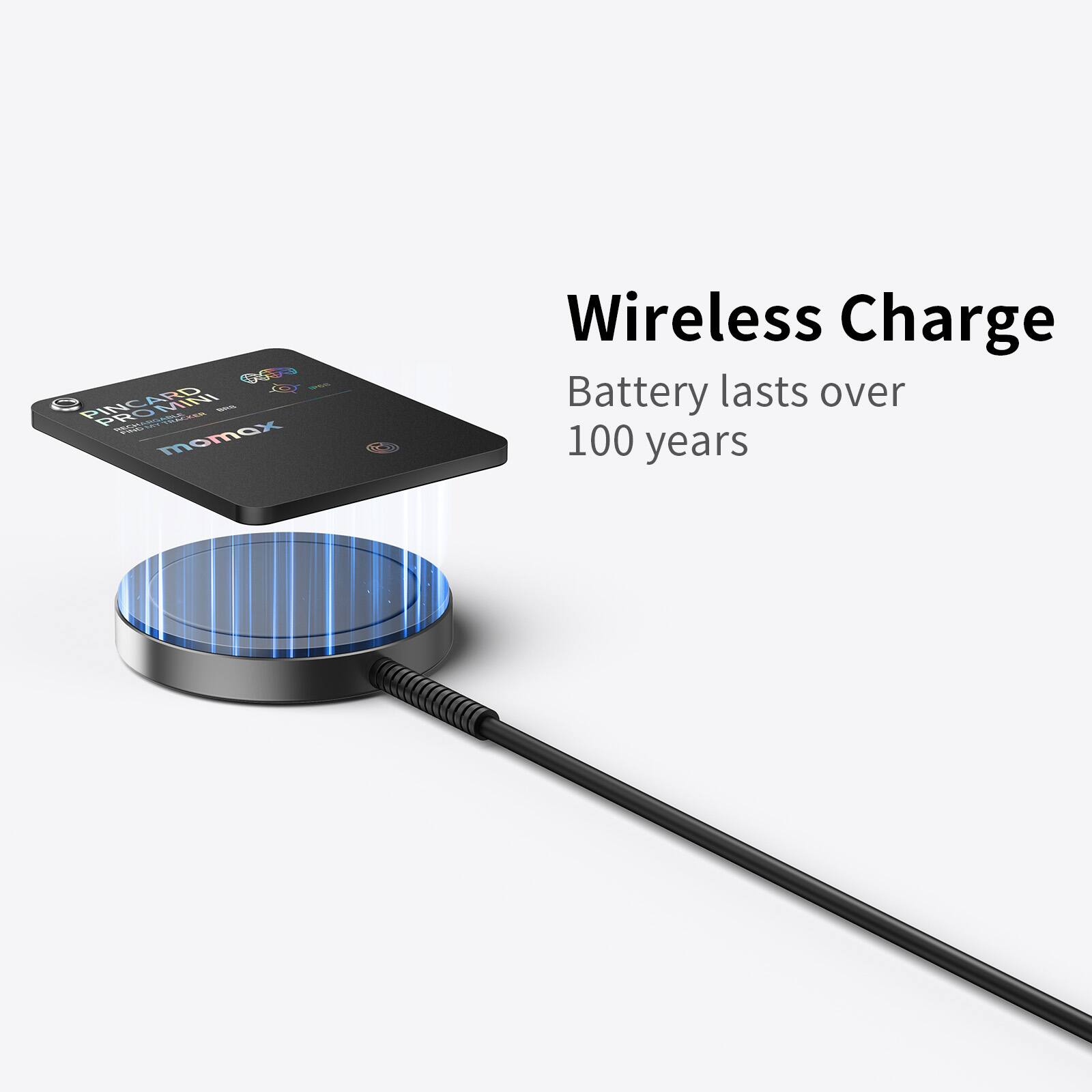 Wireless Charge Battery lasts over 100 years.