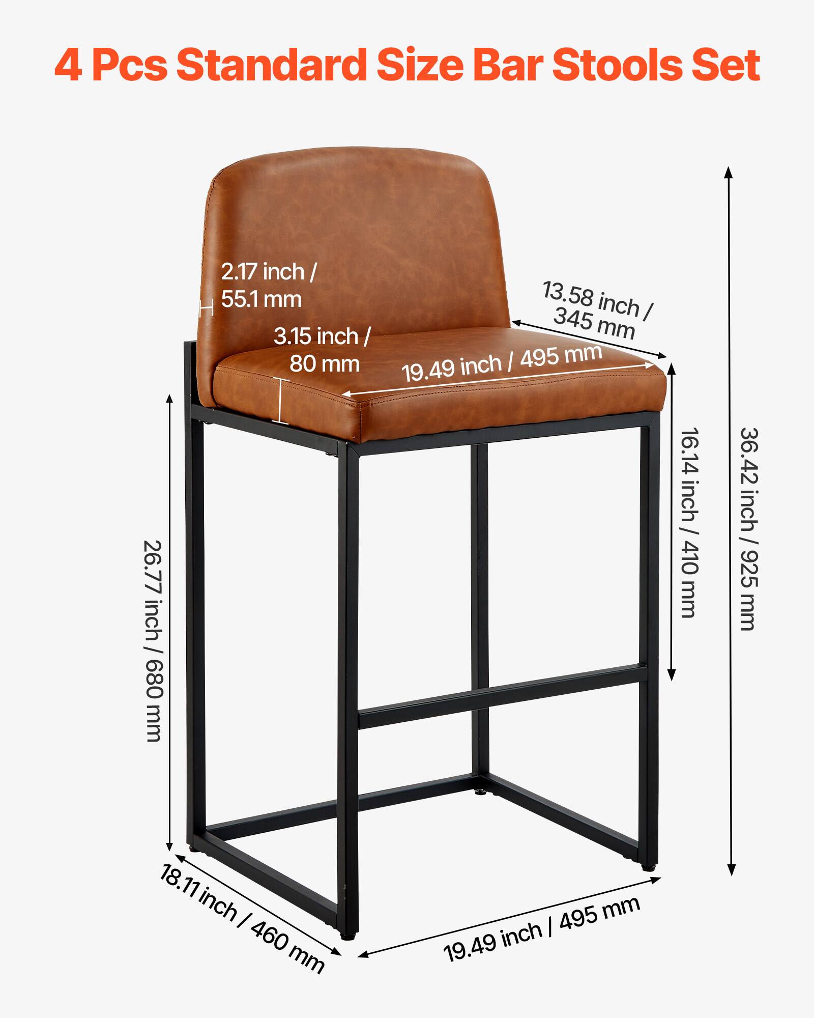4 Pcs Standard Size Bar Stools Set

- Seat Height: 2.17 inch / 55.1 mm
- Seat Depth: 3.15 inch / 80 mm
- Seat Width: 13.58 inch / 345 mm
- Seat Length: 19.49 inch / 495 mm
- Backrest Height: 16.14 inch / 410 mm
- Backrest Width: 36.42 inch / 925 mm
- Overall Height: 38.49 inch / 978 mm
- Overall Width: 19.49 inch / 495 mm
- Overall Depth: 18.11 inch / 460 mm
- Seat to Floor Height: 26.77 inch / 680 mm