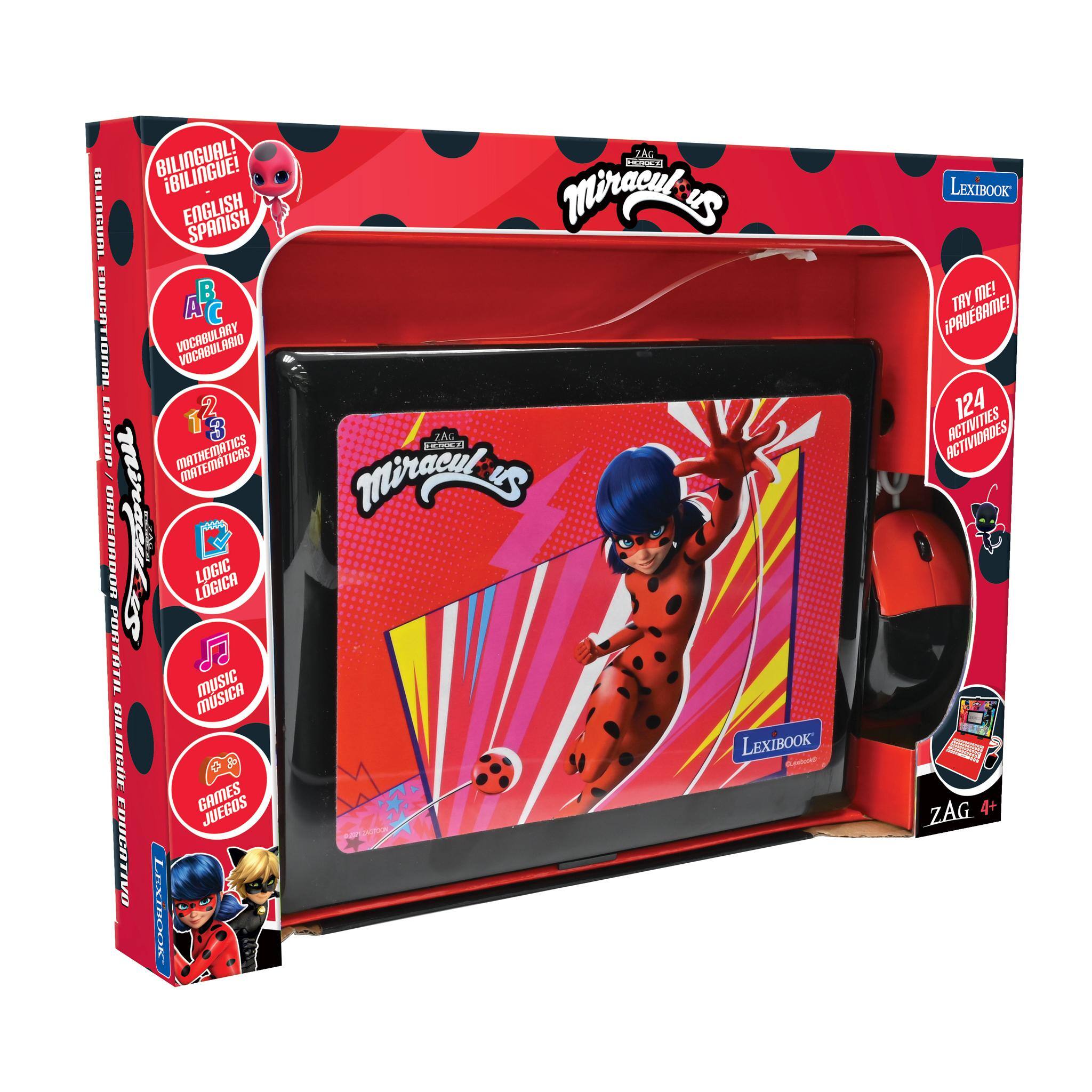 BILINGUAL! ENGLISH SPANISH  
VOCABULARY VOCABULARIA  
MATH MATHEMATICS  
LOGIC LOGICA  
MUSIC MUSICA  
GAMES JUEGOS  
EDUCATIVO  
LEXIBOOK  
TRY ME! PRUEBA!  
124 ACTIVITIES  
Miraculous ZAG  
Miraculous LEXIBOOK  
4+