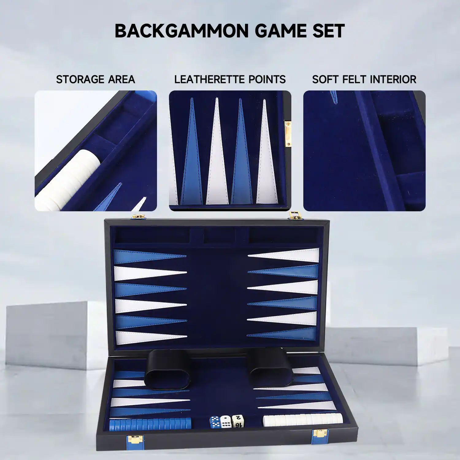BACKGAMMON GAME SET
STORAGE AREA
LEATHERETTE POINTS
SOFT FELT INTERIOR