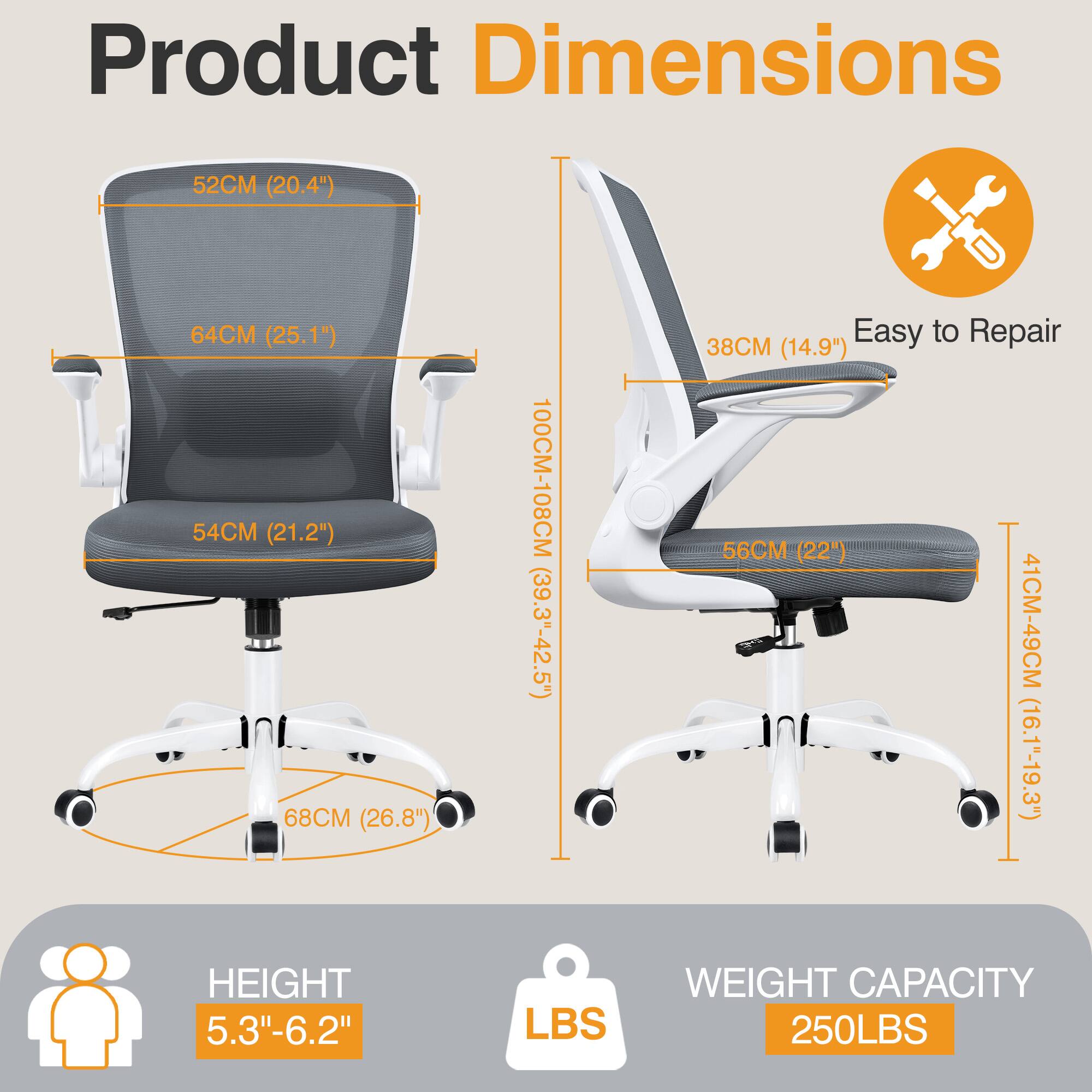 Product Dimensions:  
- 52CM (20.4")  
- 64CM (25.1")  
- 54CM (21.2")  
- 68CM (26.8")  
- 100CM-108CM (39.3"-42.5")  

Easy to Repair:  
- 38CM (14.9")  
- 56CM (22")  
- 41CM-49CM (16.1"-19.3")  

Height: 5.3"-6.2"  

Weight Capacity: 250LBS