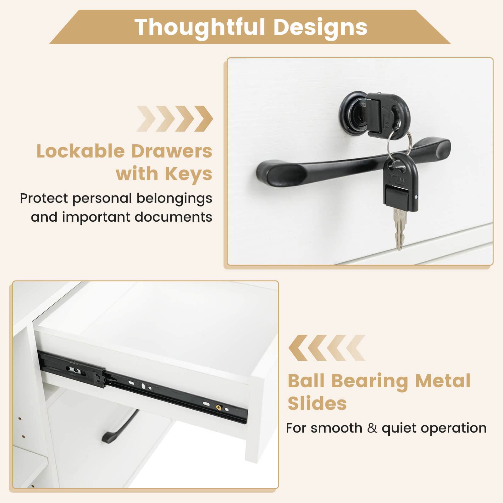 Thoughtful Designs

Lockable Drawers with Keys  
Protect personal belongings and important documents

Ball Bearing Metal Slides  
For smooth & quiet operation