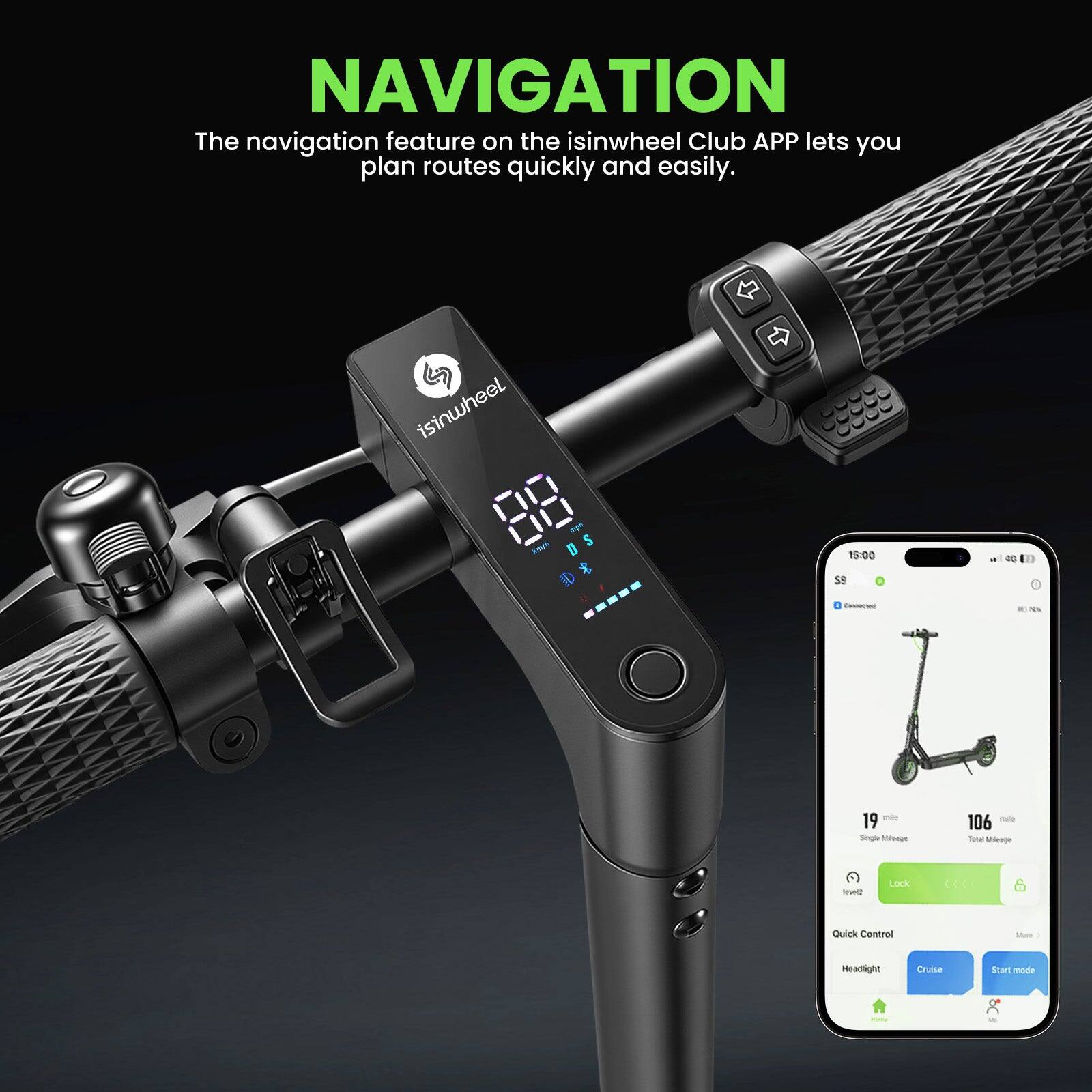 NAVIGATION

The navigation feature on the isinwheel Club APP lets you plan routes quickly and easily.

isinwheel

13:00

S9 - 40 n - 19 ma

Single Misaue 106 - Total nintoeaaee - Lock CCC

Quick Control - Headlight Cruise Start mode