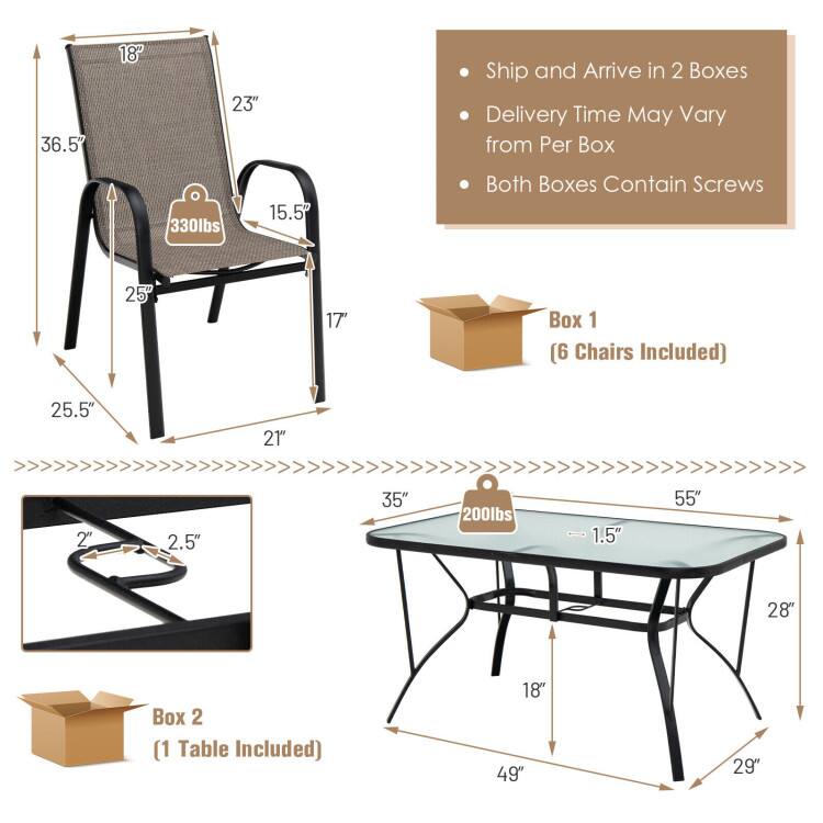 36.5" 18" 23"  
Ship and Arrive in 2 Boxes  
Delivery Time May Vary from Per Box  
330lbs 15.5"  
Both Boxes Contain Screws  
25" 17"  
Box 1 (6 Chairs Included)  
25.5" 21" 2" 2.5" 35" 200lbs 1.5" 55" 28"  
Box 2 (1 Table Included)  
18" 49" 29"