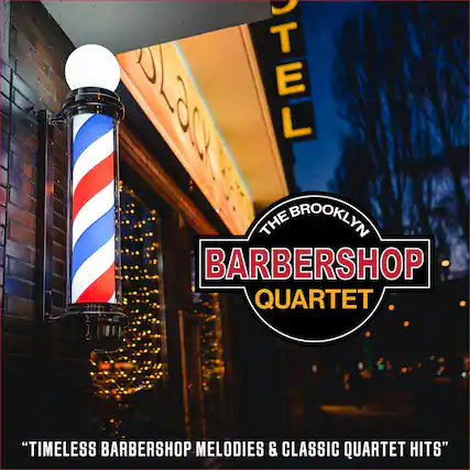 THE BROOKLYN BARBERSHOP QUARTET
"TIMELESS BARBERSHOP MELODIES & CLASSIC QUARTET HITS"