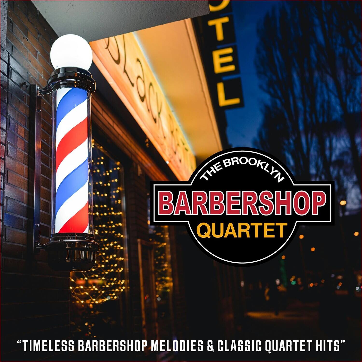THE BROOKLYN BARBERSHOP QUARTET

"TIMELESS BARBERSHOP MELODIES & CLASSIC QUARTET HITS"