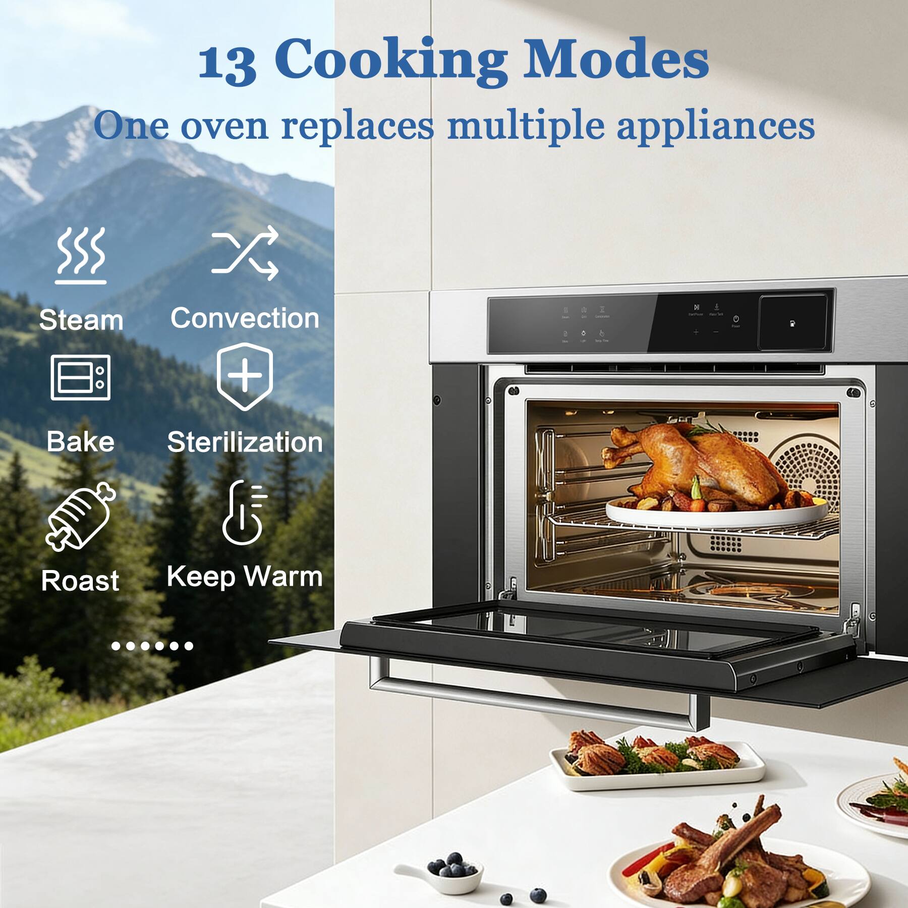 13 Cooking Modes  
One oven replaces multiple appliances

- Steam
- Convection
- Bake
- Sterilization
- Roast
- Keep Warm