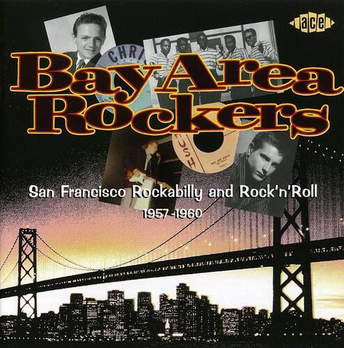 Bay Area Rockers  
San Francisco Rockabilly and Rock'n'Roll  
1957-1960
