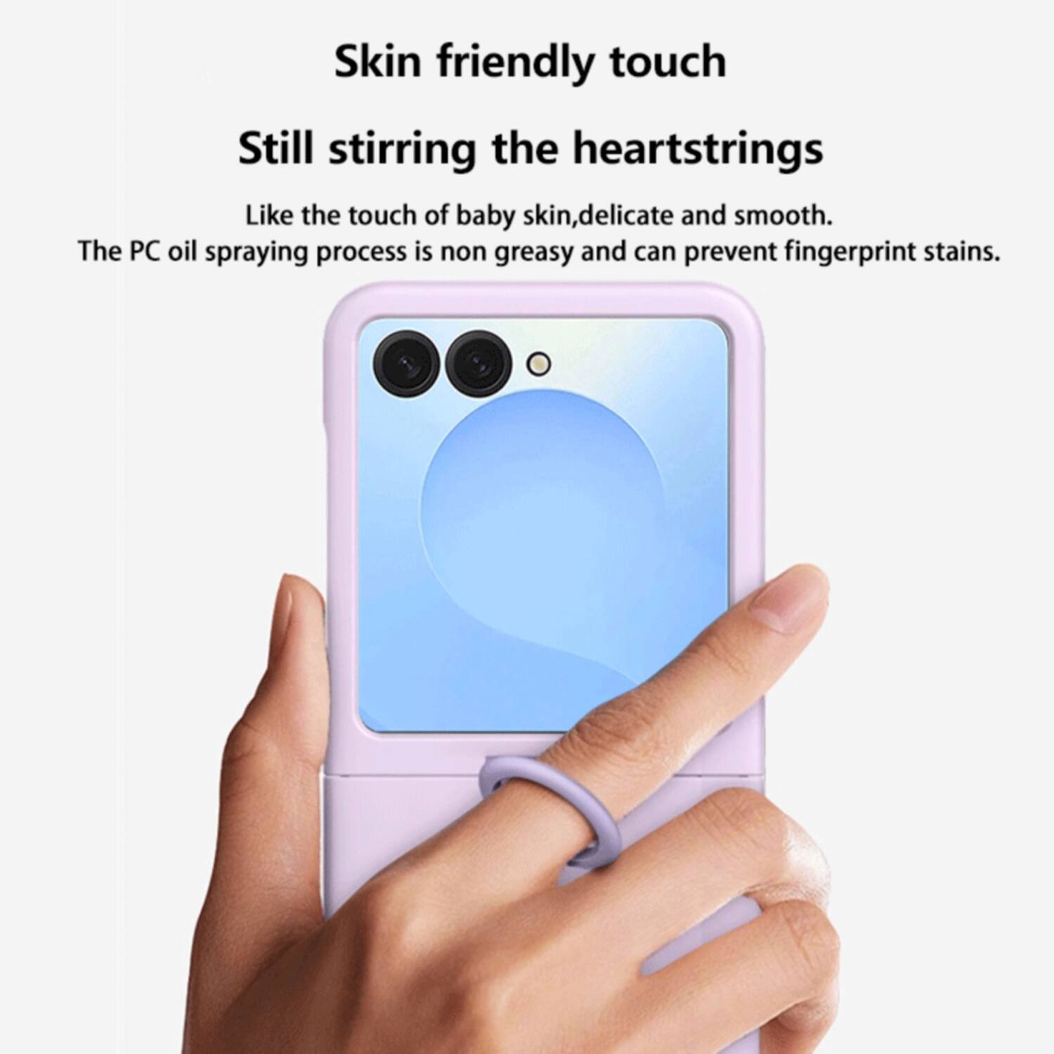Skin friendly touch  
Still stirring the heartstrings  
Like the touch of baby skin, delicate and smooth.  
The PC oil spraying process is non greasy and can prevent fingerprint stains.