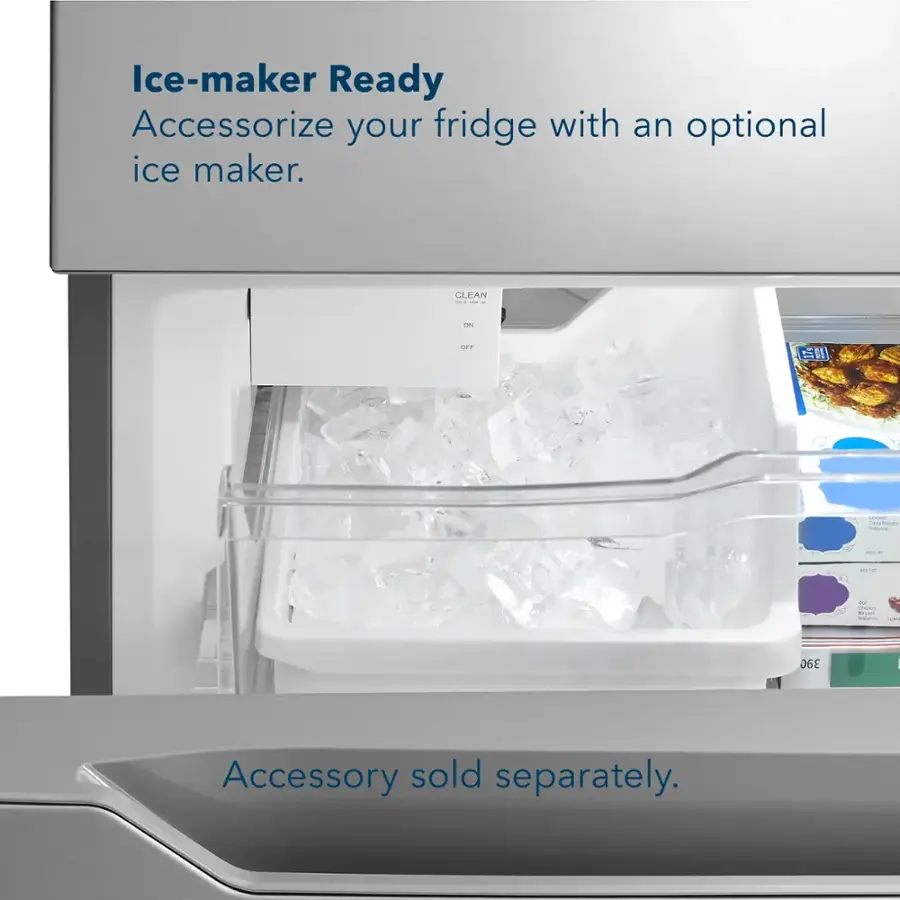 Ice-Maker Ready Accessorize your fridge with an optional ice maker. Clean: - - ma F | I - | - . . - : | : - 0 | Accessory sold separately.