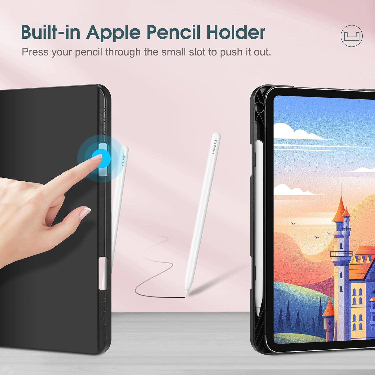 Built-in Apple Pencil Holder  
Press your pencil through the small slot to push it out.