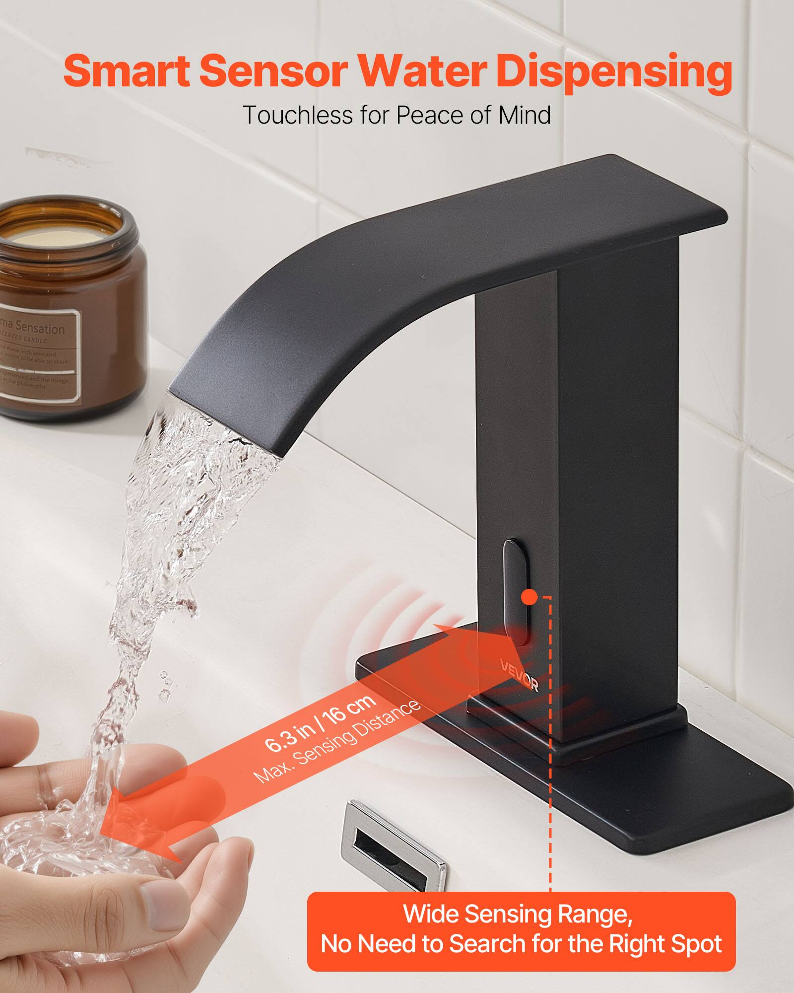 Smart Sensor Water Dispensing Touchless for Peace of Mind

- 6.3 in / 16 cm Max. Sensing Distance
- Wide Sensing Range, No Need to Search for the Right Spot