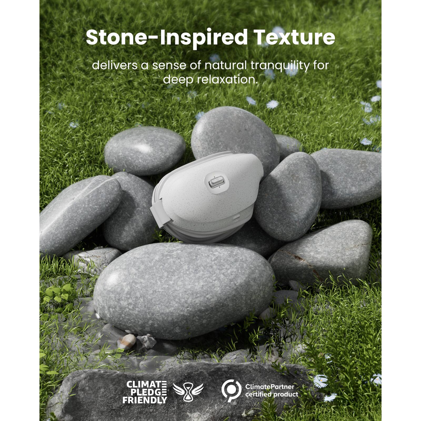 Stone-Inspired Texture delivers a sense of natural tranquility for deep relaxation.

CLIMATE PLEDGE FRIENDLY  
ClimatePartner certified product