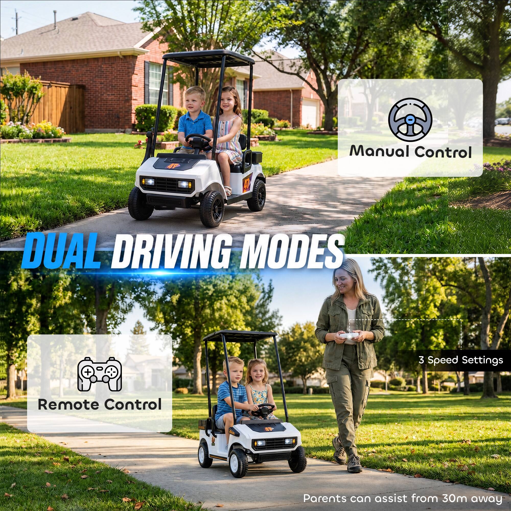 47
RI
Q
Manual Control
DUAL DRIVING MODES
3 Speed Settings
Remote Control
Parents can assist from 30m away