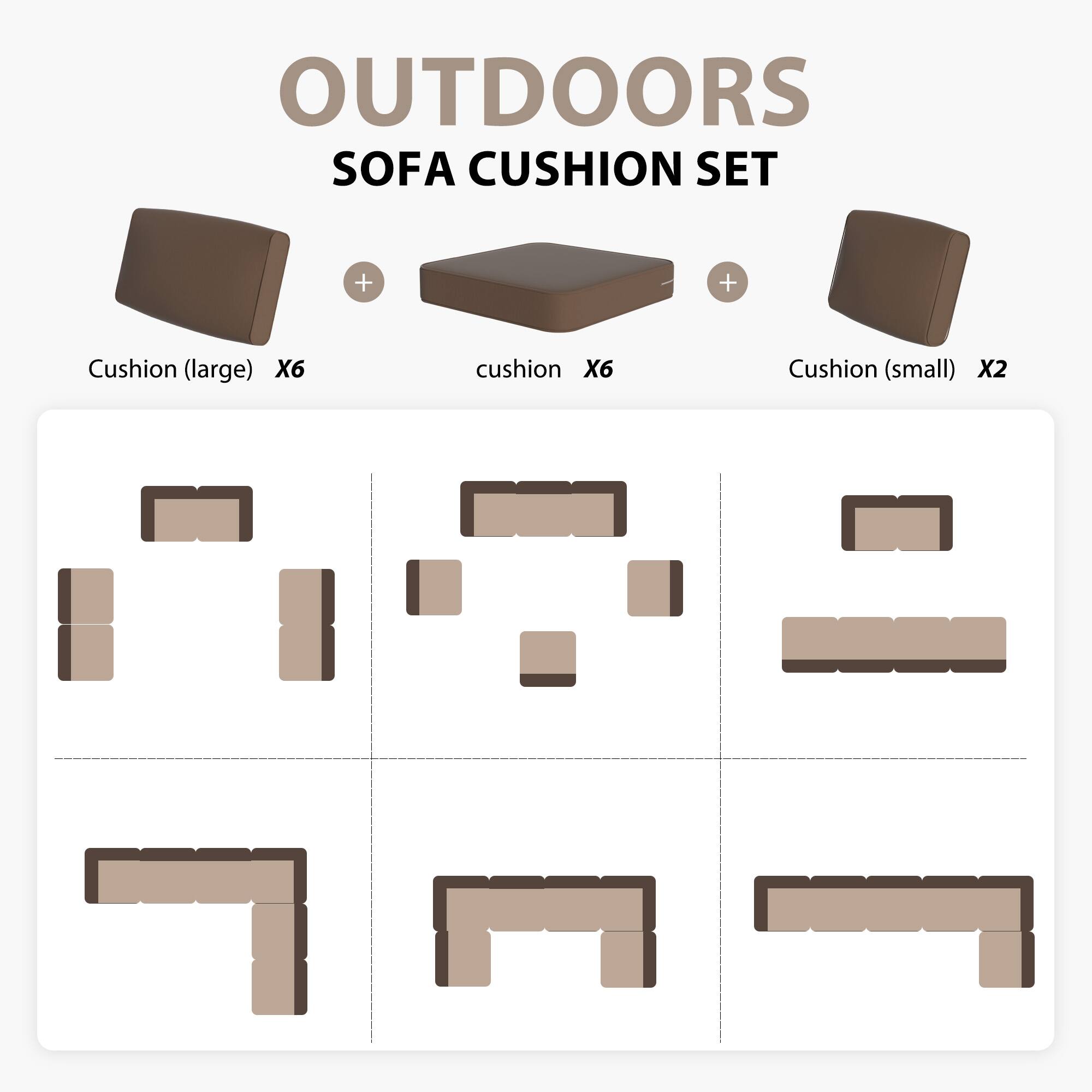 OUTDOORS SOFA CUSHION SET

Cushion (large) X6  
cushion X6  
Cushion (small) X2