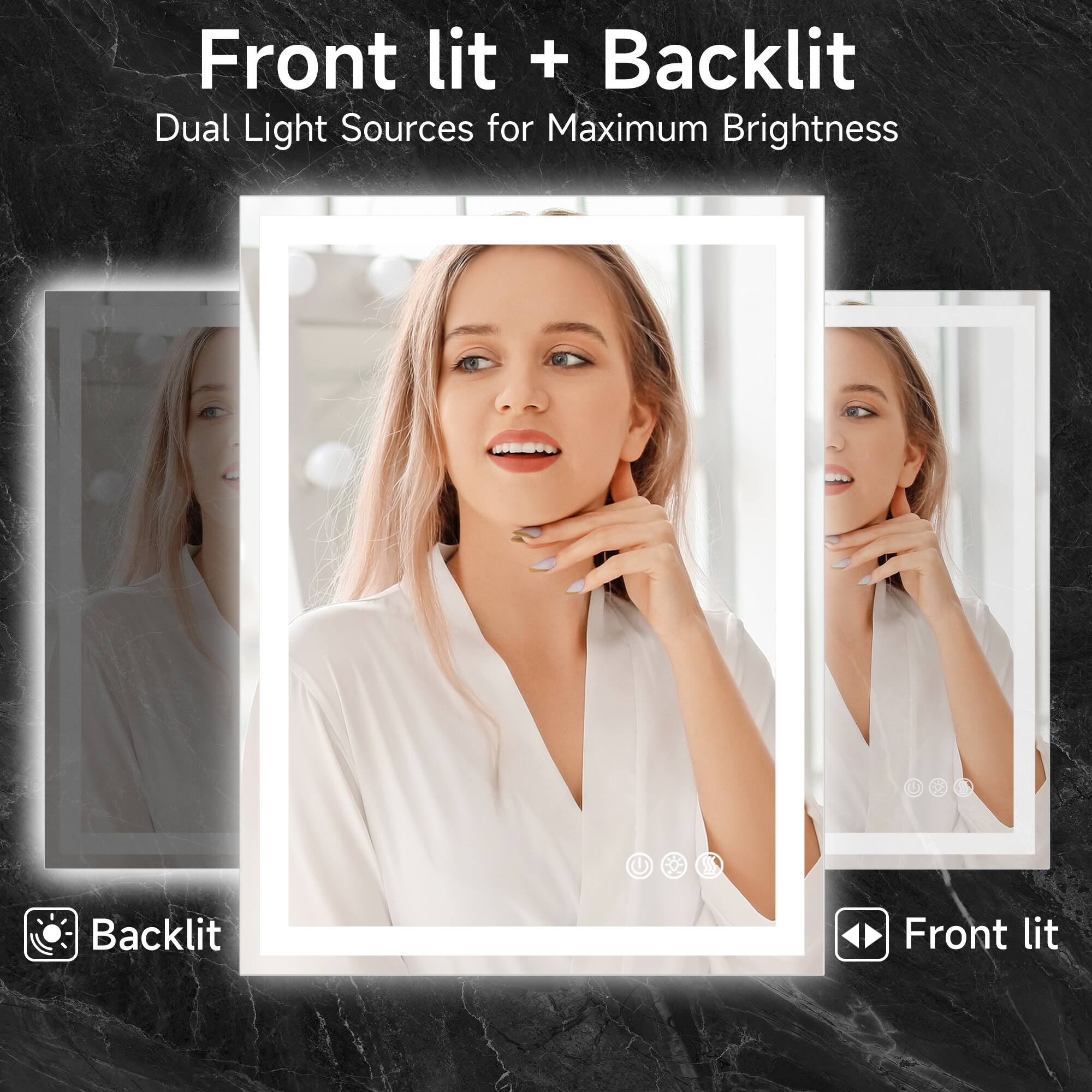 Front lit + Backlit  
Dual Light Sources for Maximum Brightness  

Backlit  
Front lit