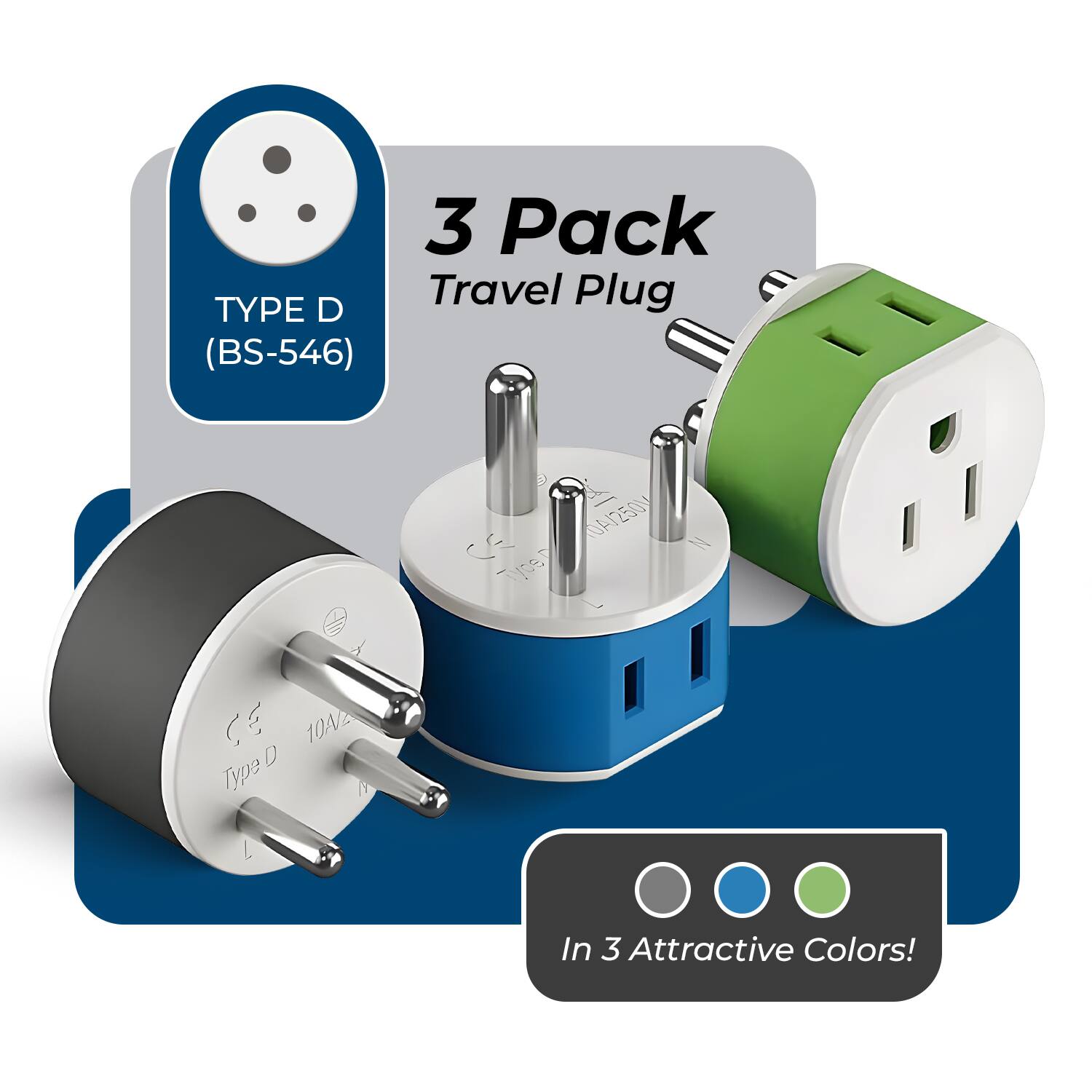 3 Pack Travel Plug  
TYPE D (BS-546)  
10A/250V  
CE  
In 3 Attractive Colors!