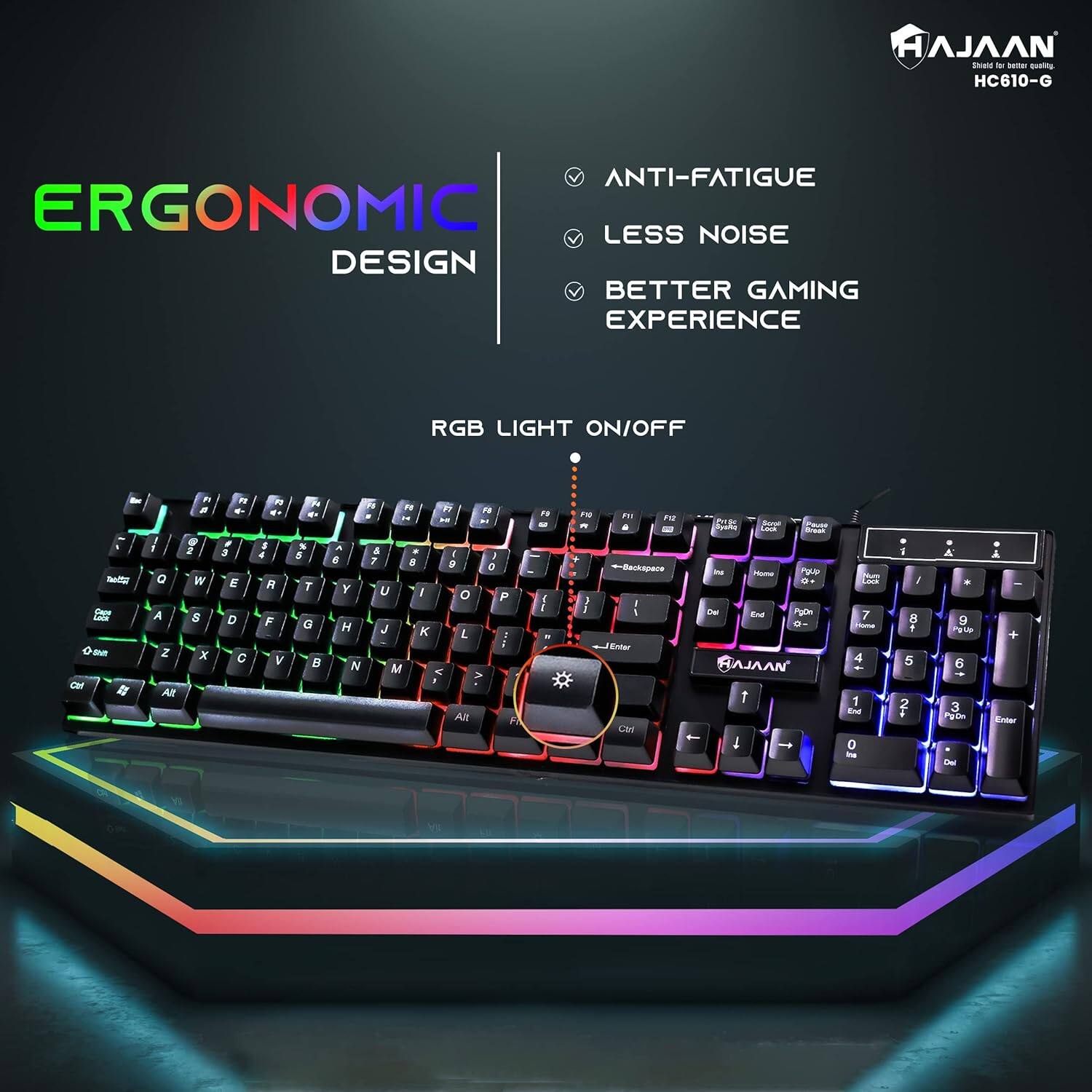 H AJAAN -oM - s - HC610-G  
ANTI-FATIGUE  
ERGONOMIC  
LESS NOISE  
DESIGN  
BETTER GAMING EXPERIENCE  
RGB LIGHT ON/OFF  

ERGONOMIC DESIGN  
ANTI-FATIGUE  
LESS NOISE  
BETTER GAMING EXPERIENCE  
RGB LIGHT ON/OFF