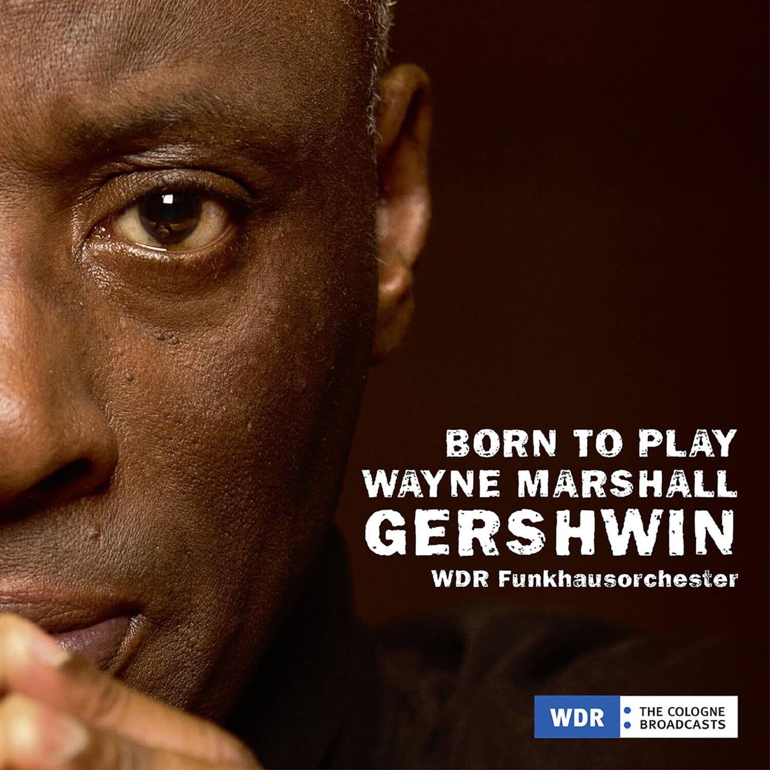 BORN TO PLAY  
WAYNE MARSHALL  
GERSHWIN  
WDR Funkhausorchester  

WDR  
THE COLOGNE BROADCASTS