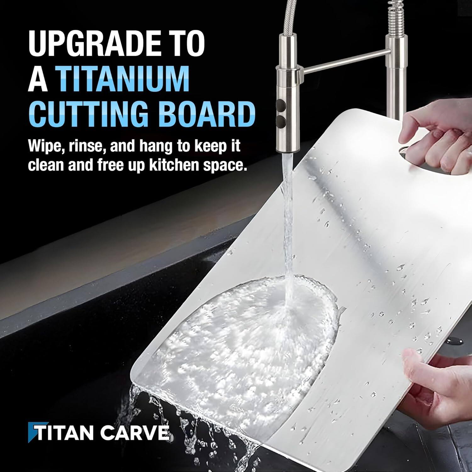 UPGRADE TO A TITANIUM CUTTING BOARD

Wipe, rinse, and hang to keep it clean and free up kitchen space.

TITAN CARVE