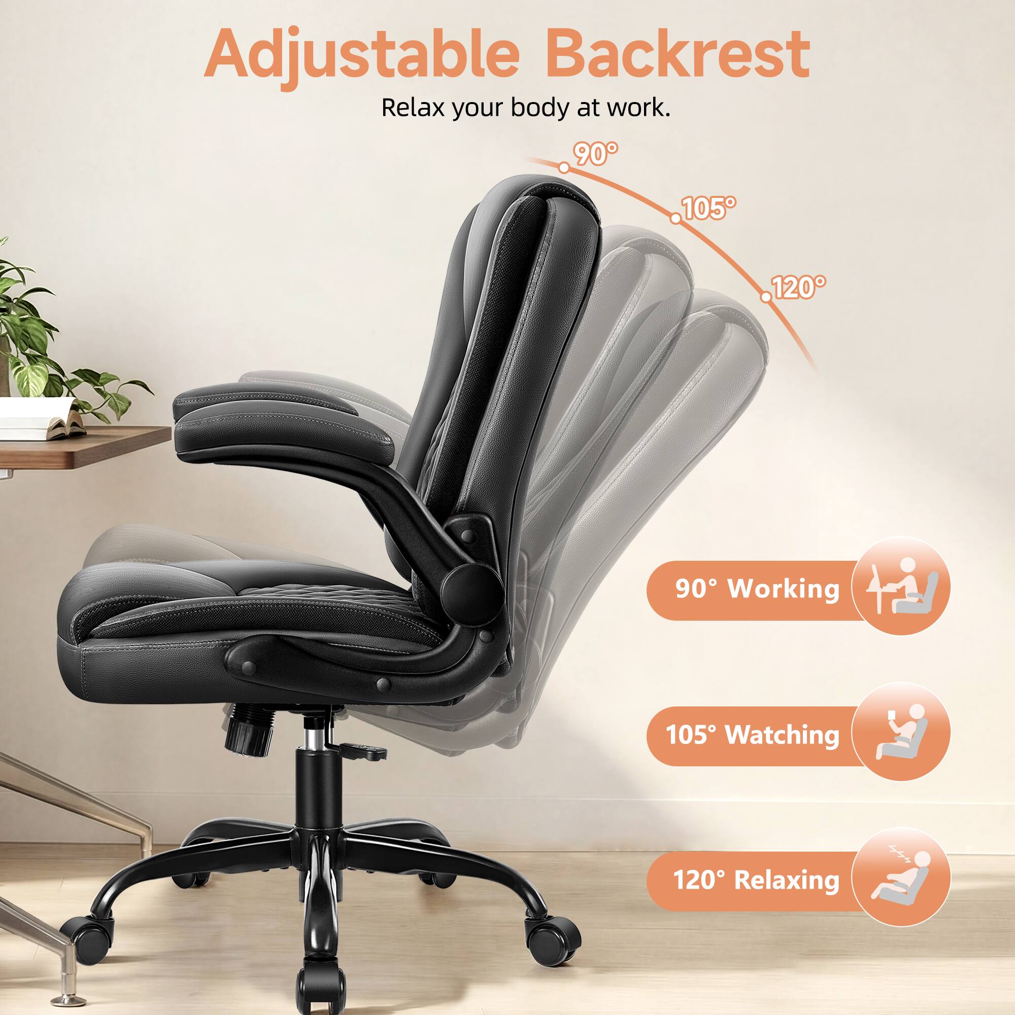 Adjustable Backrest  
Relax your body at work.  

90° Working  
105° Watching  
120° Relaxing