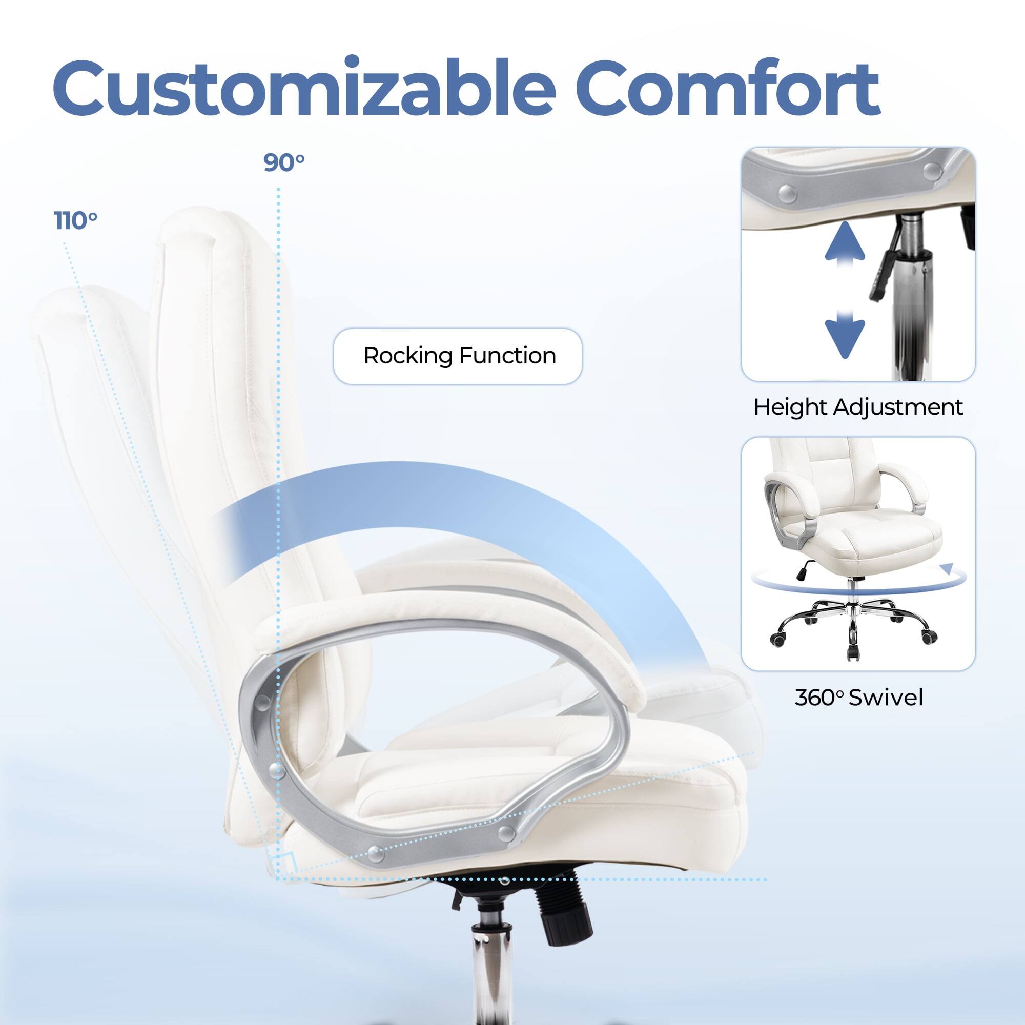 Customizable Comfort

- Rocking Function
- Height Adjustment
- 360° Swivel

90°
110°