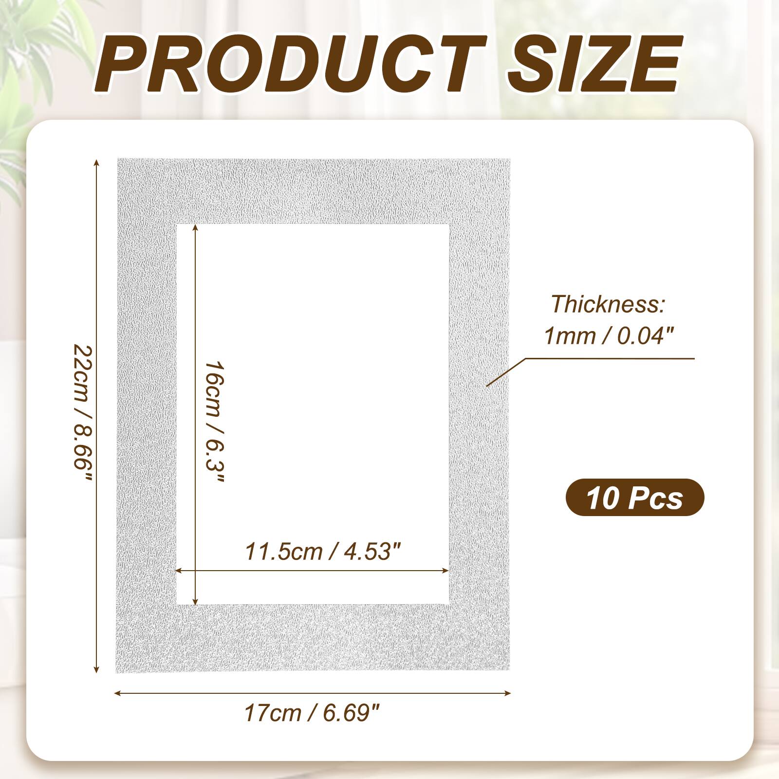 PRODUCT SIZE

22cm / 8.66"  
16cm / 6.3"  
11.5cm / 4.53"  
17cm / 6.69"  

Thickness: 1mm / 0.04"  

10 Pcs