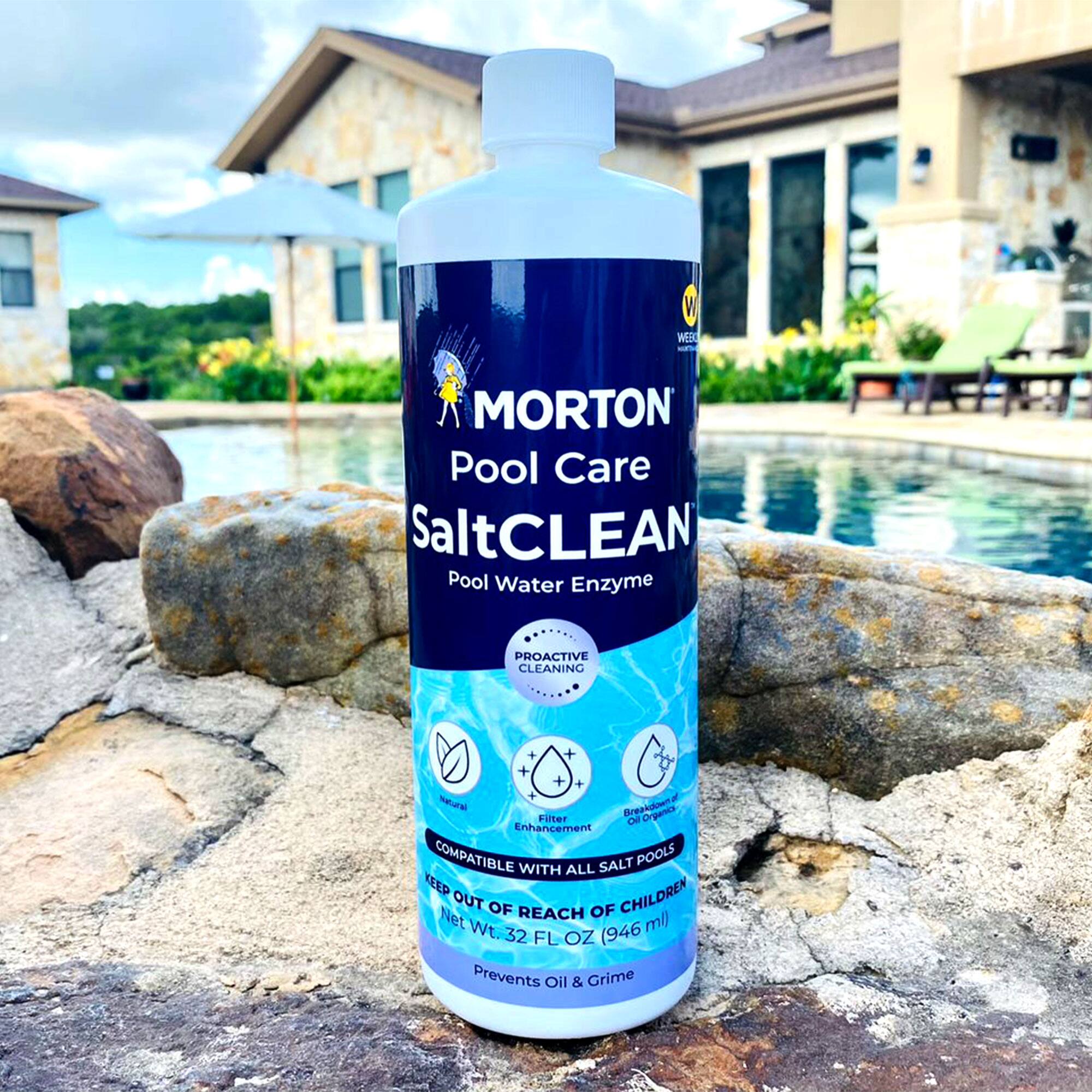 Morton Pool Care  
SaltCLEAN  
Pool Water Enzyme  

PROACTIVE CLEANING  
Natural Breakdown of Filter Oil & Grime  
Compatible with All Salt Pools  

Net Wt. 32 FL OZ (946 ml)  
Prevents Oil & Grime  

Keep Out of Reach of Children