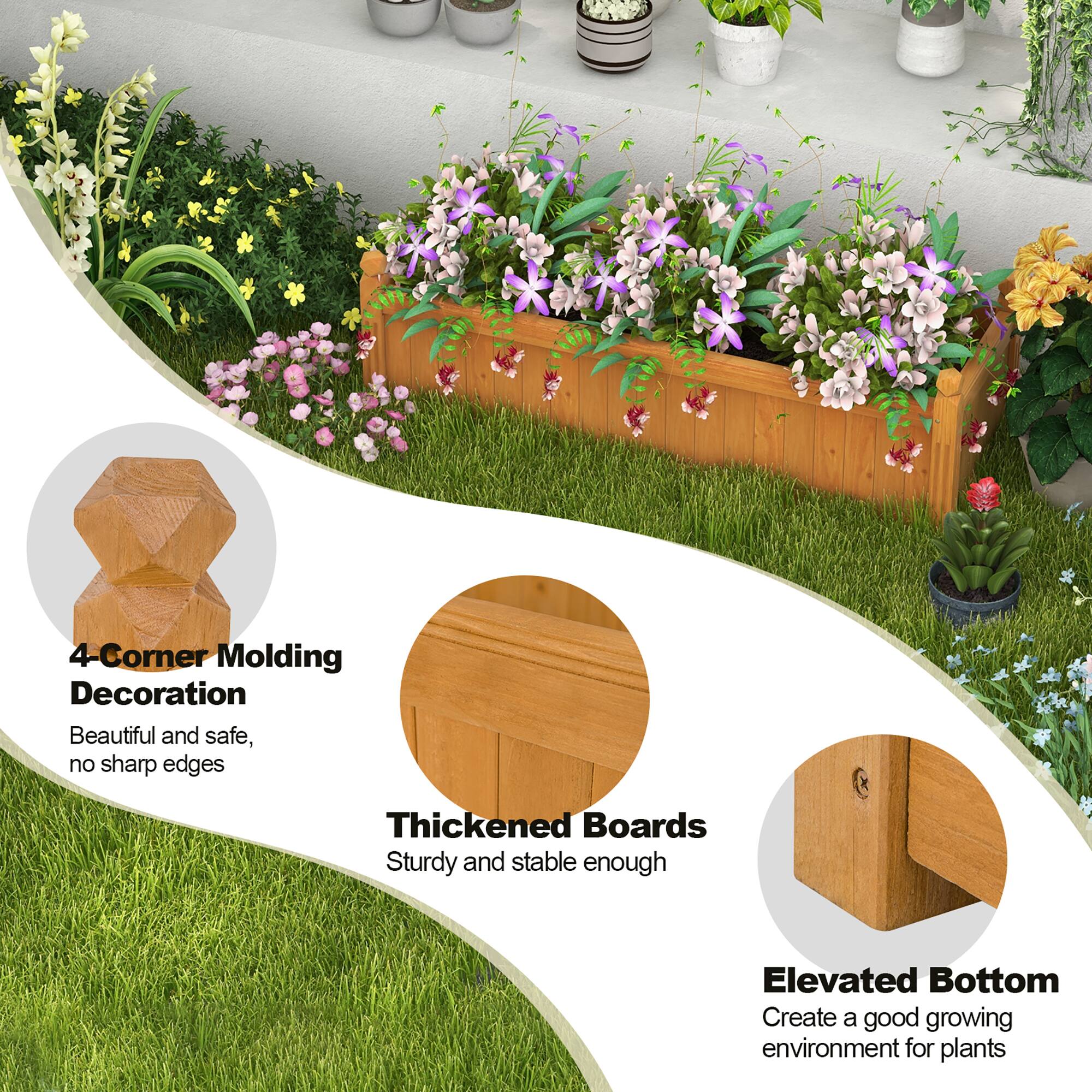 The text on the image is grouped and corrected as follows:

1. 4 Corner Molding Decoration: Beautiful and safe, no sharp edges.
2. Thickened Boards: Sturdy and stable enough.
3. Elevated Bottom: Create a good growing environment for plants.