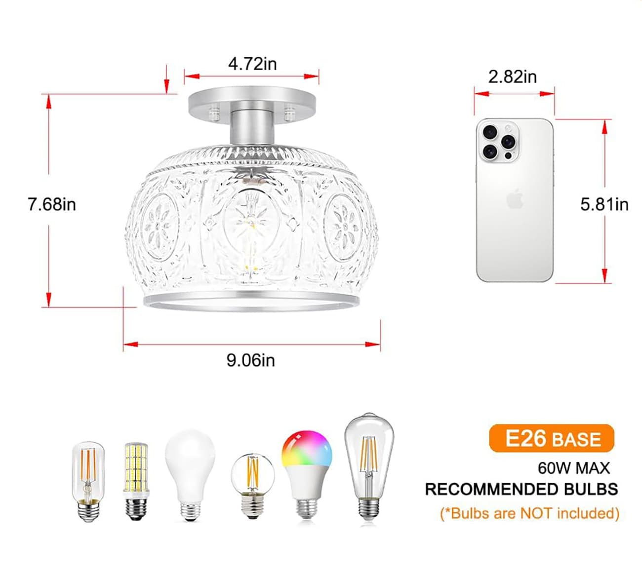 4.72in  
2.82in  
7.68in  
5.81in  
9.06in  

E26 BASE  
60W MAX  
RECOMMENDED BULBS  
(*Bulbs are NOT included)