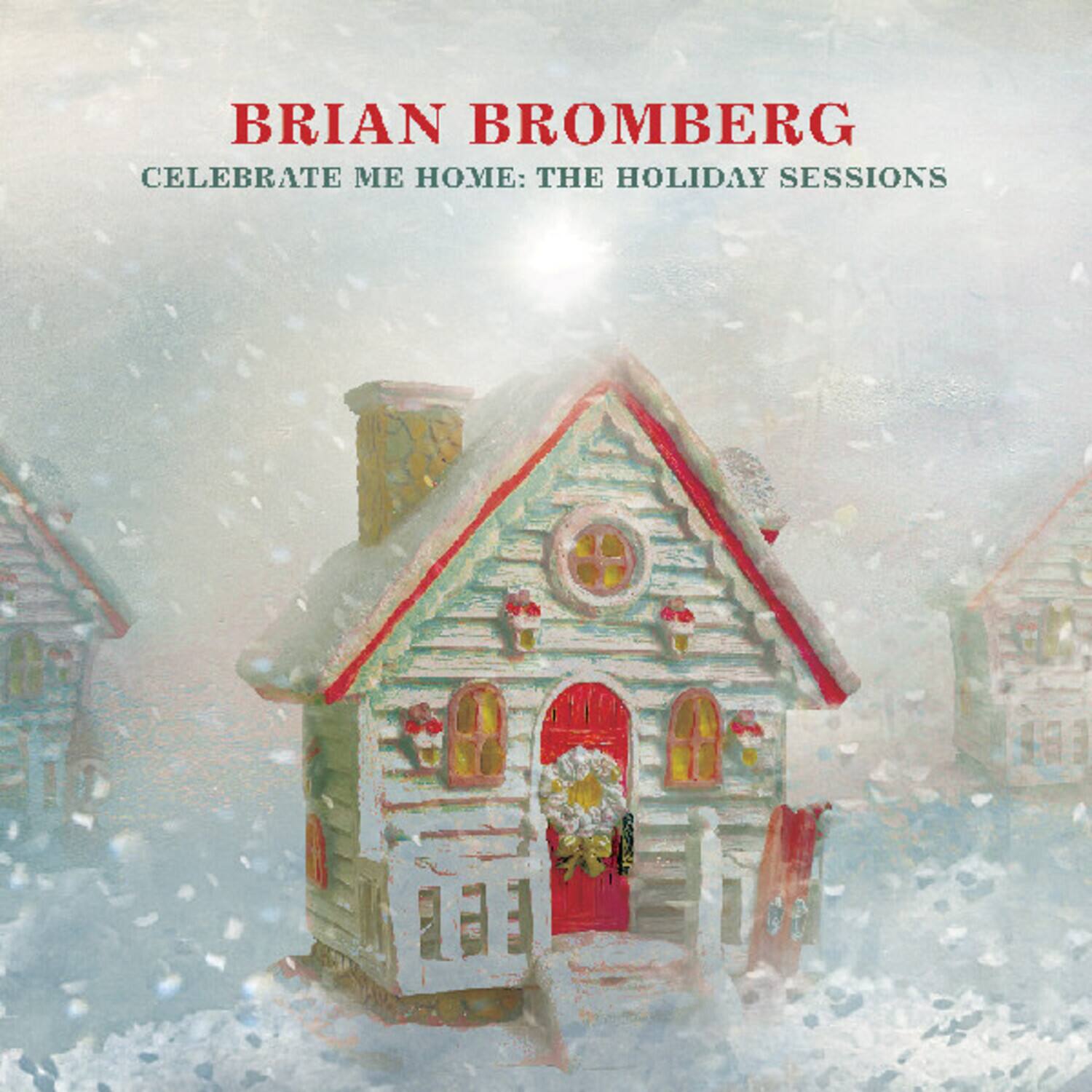 BRIAN BROMBERG  
CELEBRATE ME HOME: THE HOLIDAY SESSIONS
