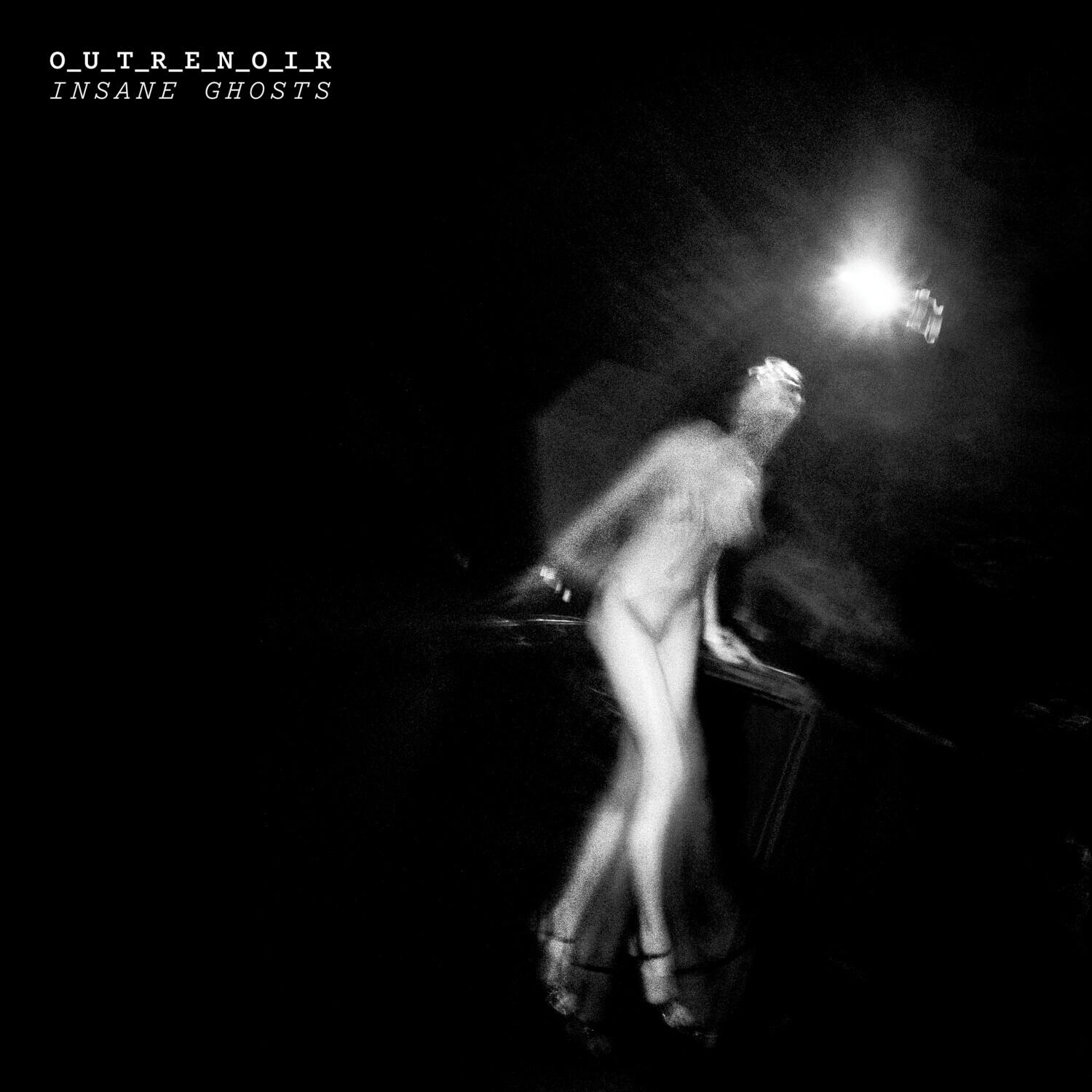 OUTRENOIR  
INSANE GHOSTS