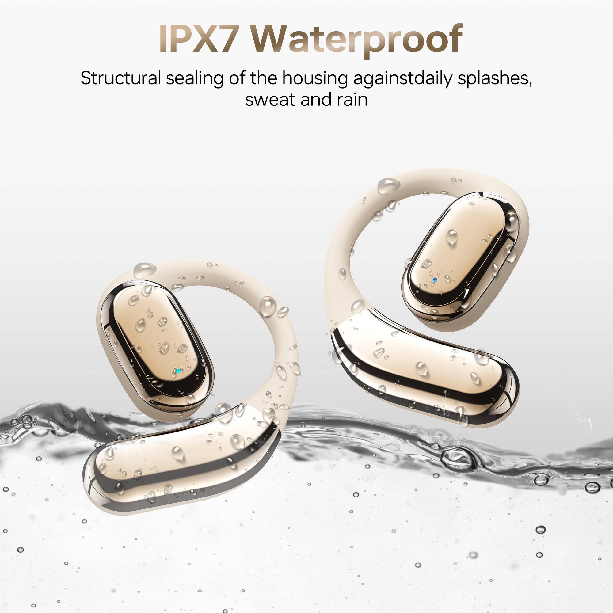 IPX7 Waterproof  
Structural sealing of the housing against daily splashes, sweat and rain