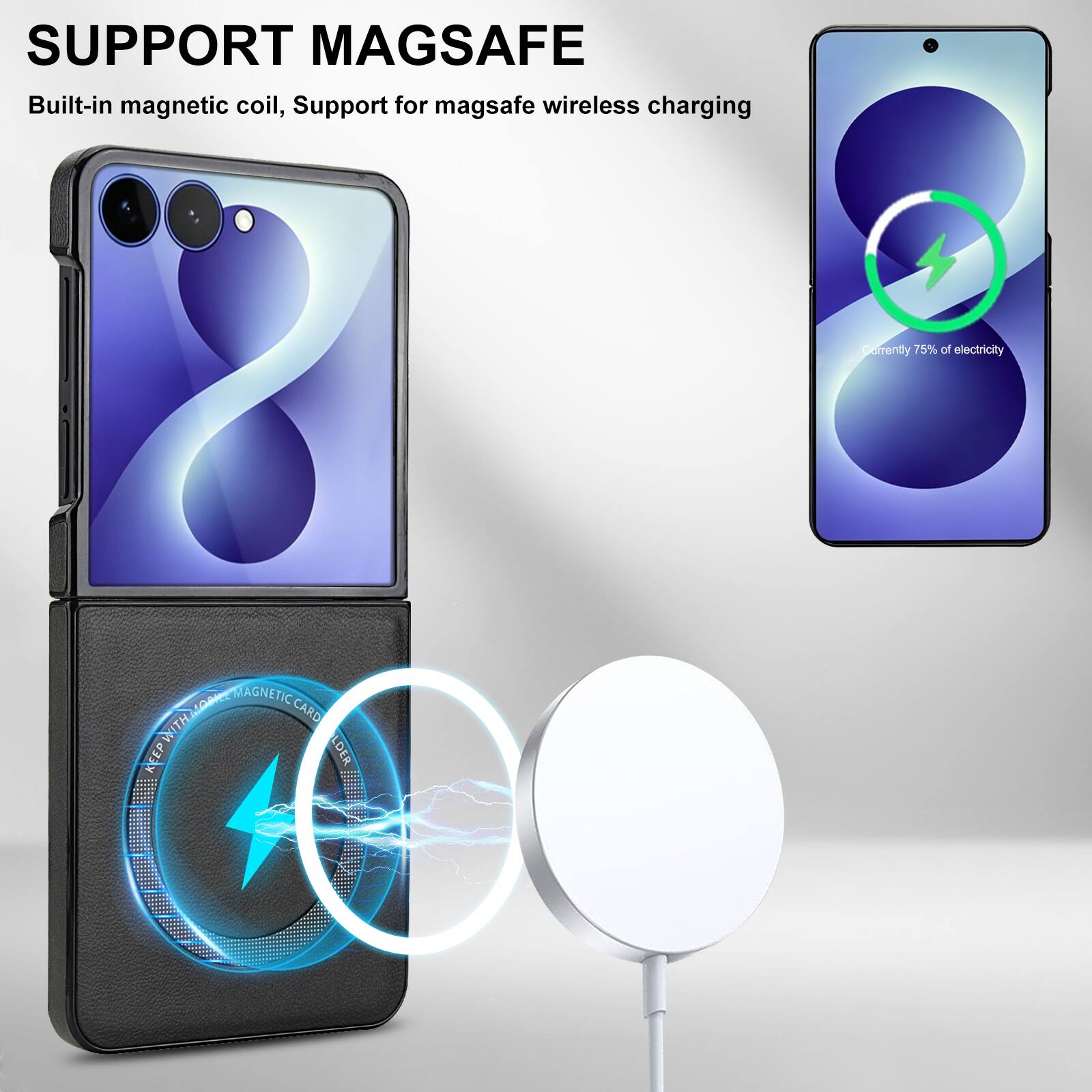 SUPPORT MAGSAFE

Built-in magnetic coil, Support for magsafe wireless charging

Derrently 75% of electricity

LO RAGNETICCARD MAGNETIC CARD KEEP WITH KEEP LDER