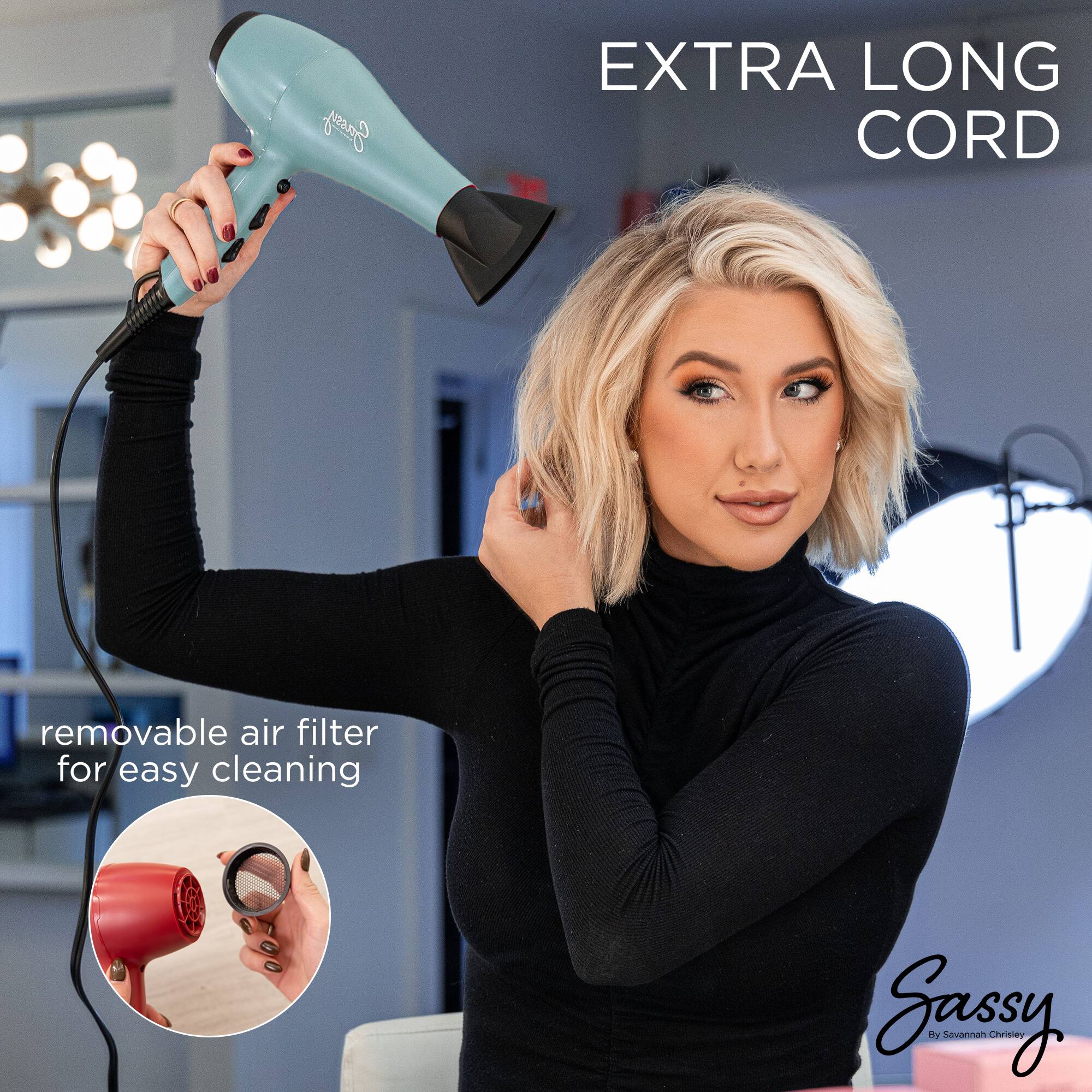 Sassy EXTRA LONG CORD removable air filter for easy cleaning  
Sassy By Savannah Chrisley
