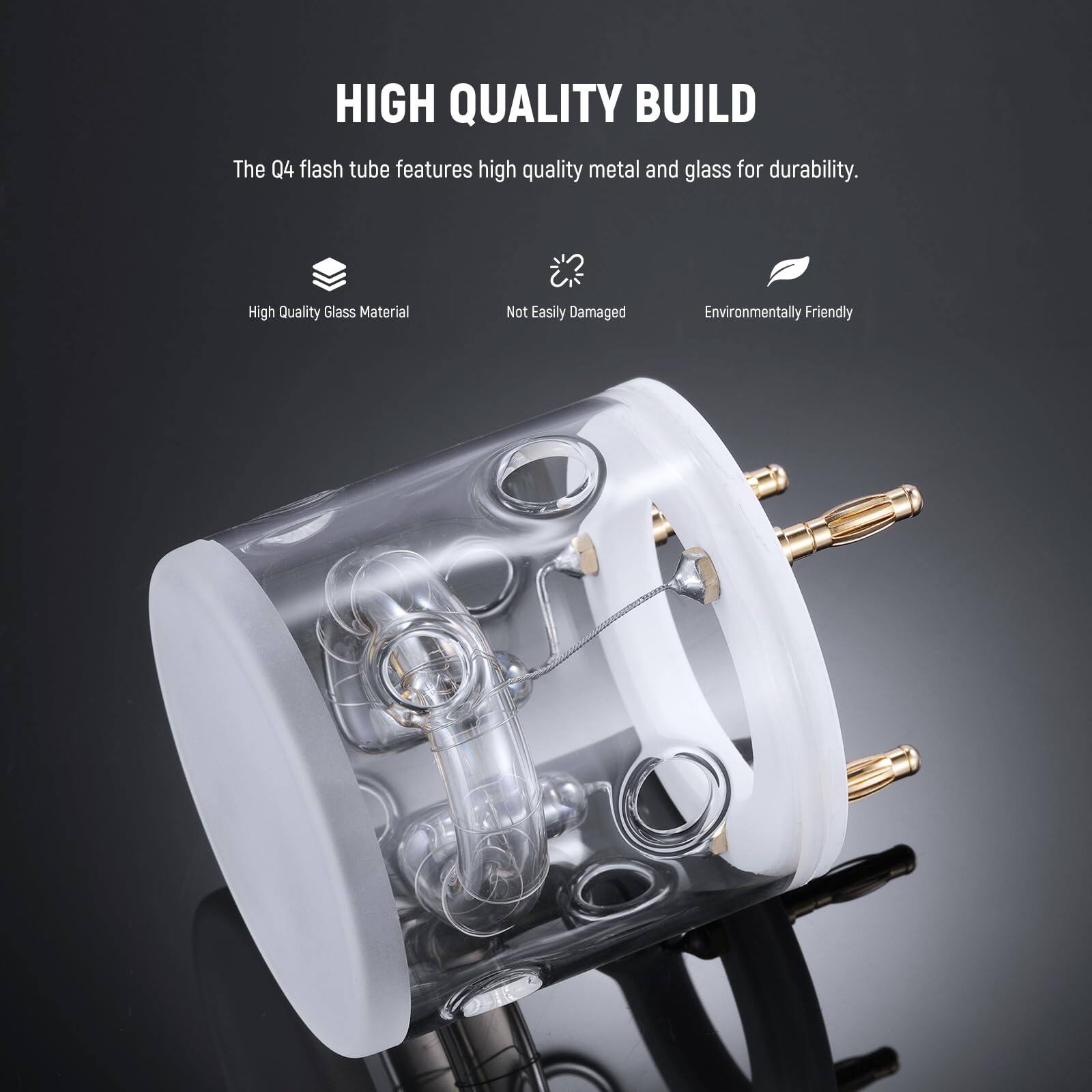 HIGH QUALITY BUILD

The Q4 flash tube features high quality metal and glass for durability.

- High Quality Glass Material
- Not Easily Damaged
- Environmentally Friendly