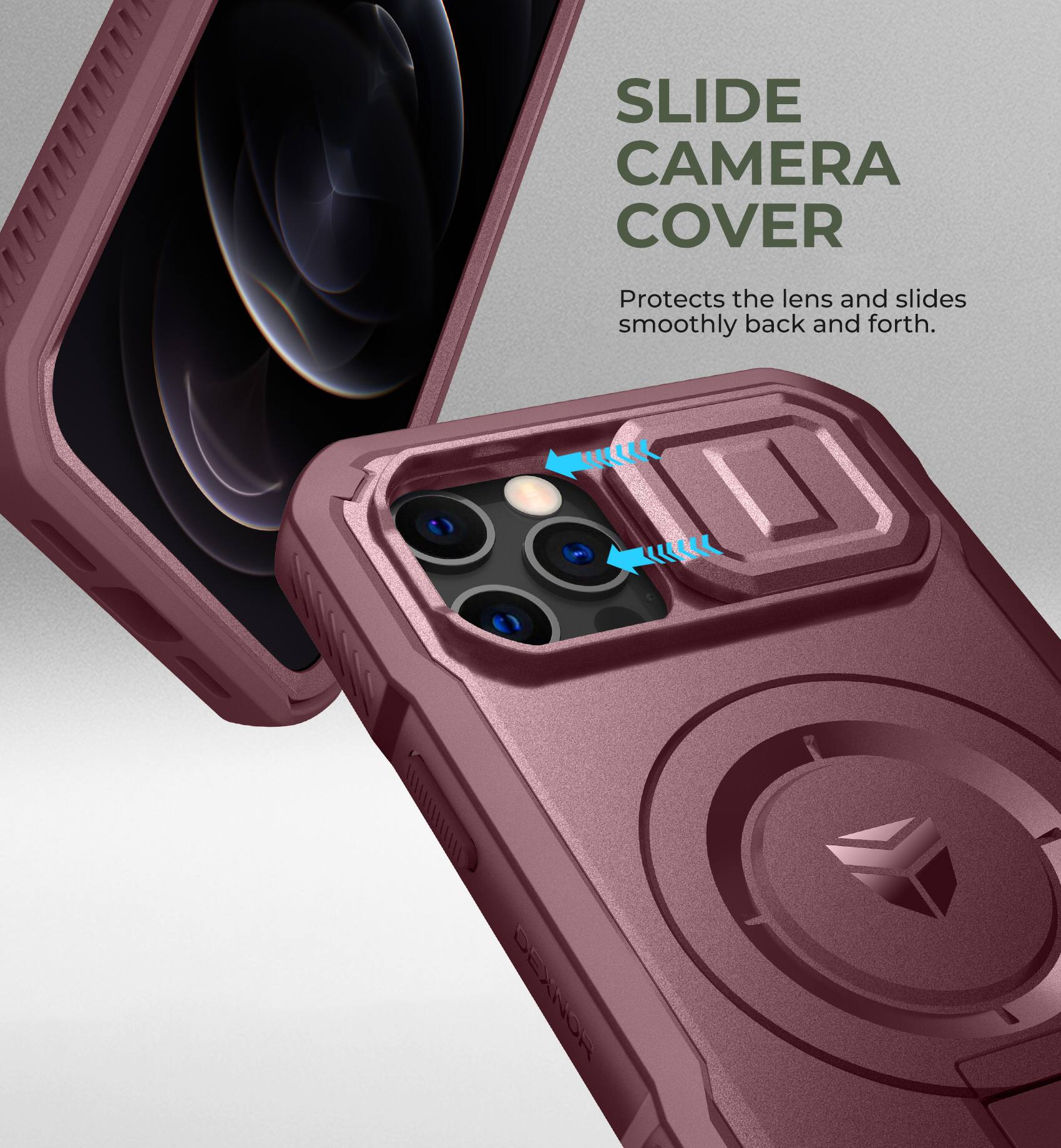 SLIDE CAMERA COVER
Protects the lens and slides smoothly back and forth.
S DEXNOR