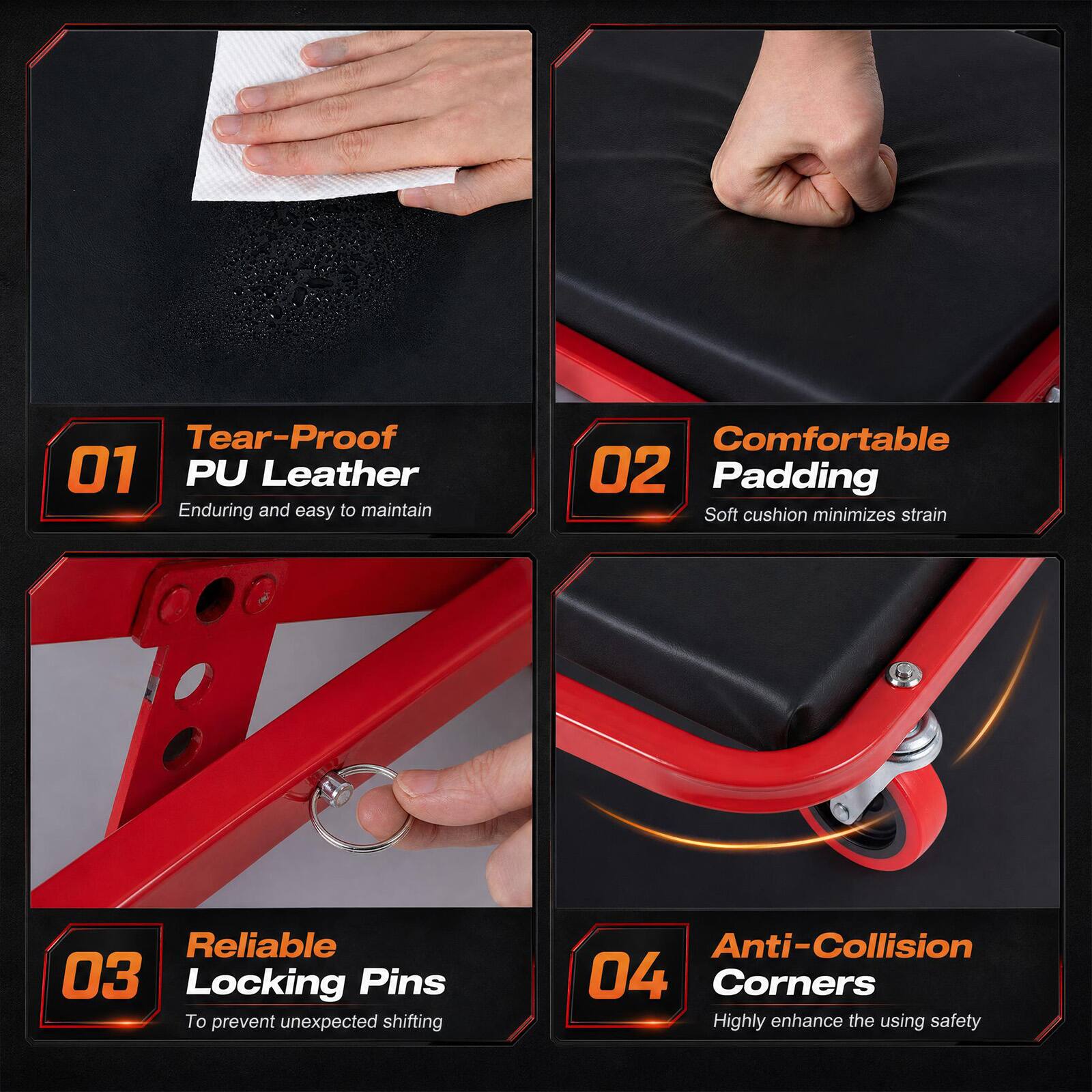 01 Tear-Proof PU Leather  
Enduring and easy to maintain

02 Comfortable Padding  
Soft cushion minimizes strain

03 Reliable Locking Pins  
To prevent unexpected shifting

04 Anti-Collision Corners  
Highly enhance the using safety
