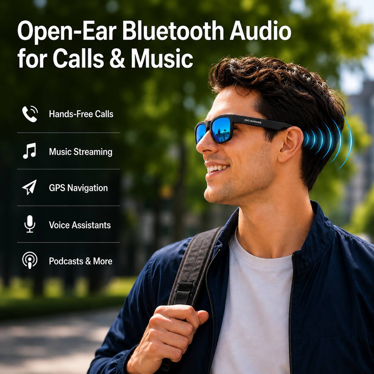 Open-Ear Bluetooth Audio for Calls & Music

- Hands-Free Calls
- Music Streaming
- GPS Navigation
- Voice Assistants
- Podcasts & More