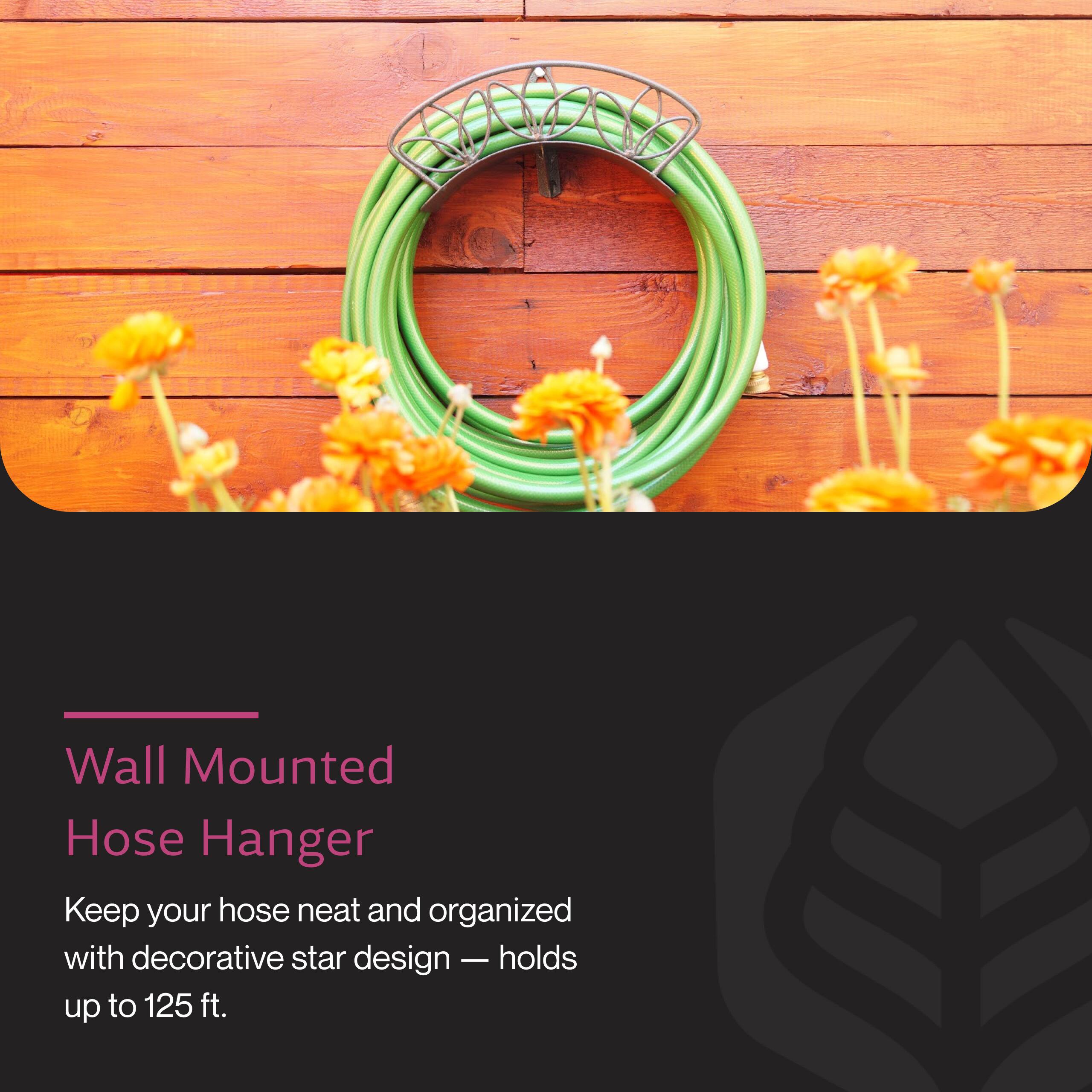 Wall Mounted Hose Hanger  
Keep your hose neat and organized with decorative star design — holds up to 125 ft.