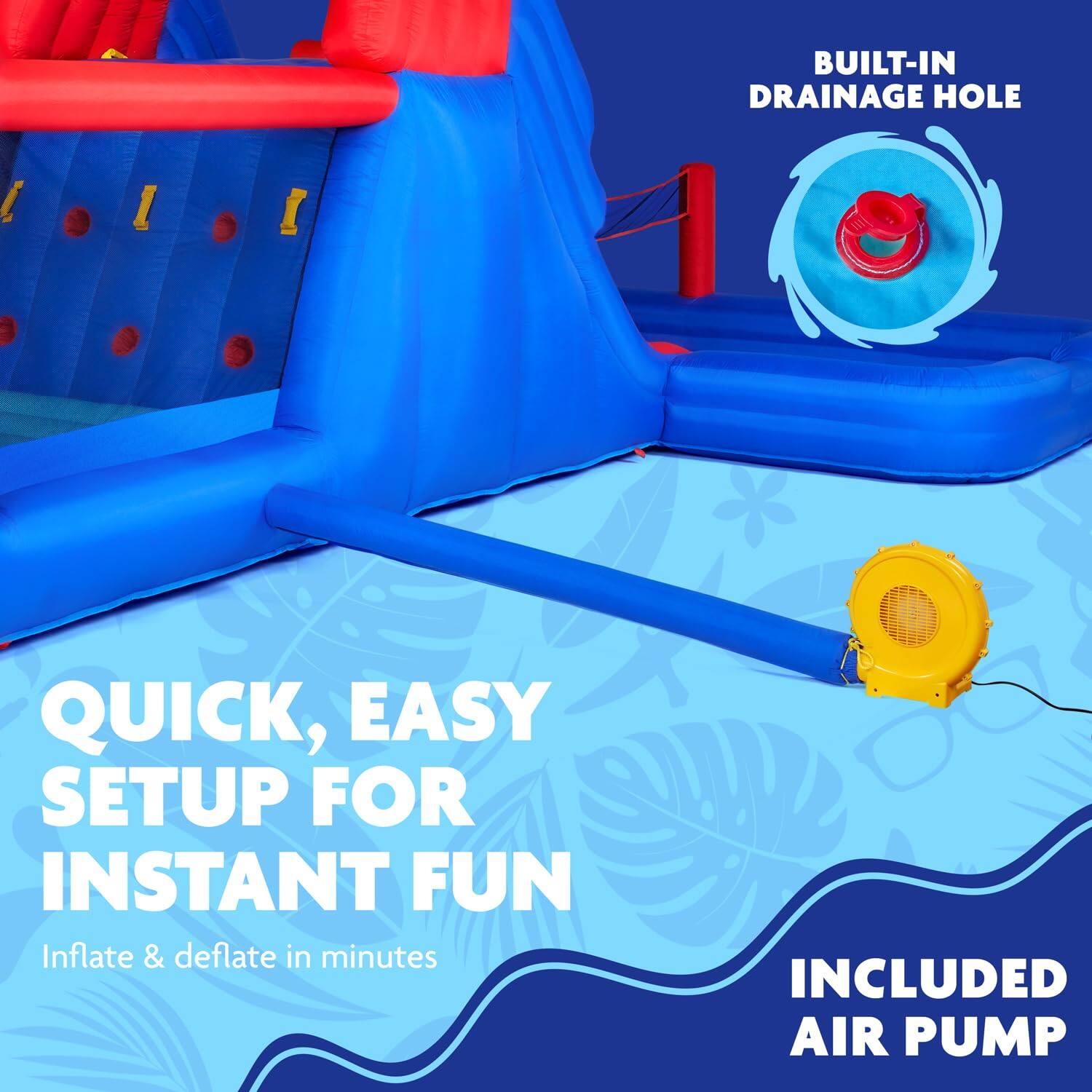 BUILT-IN DRAINAGE HOLE, QUICK, EASY SETUP FOR INSTANT FUN, Inflate & deflate in minutes, INCLUDED AIR PUMP