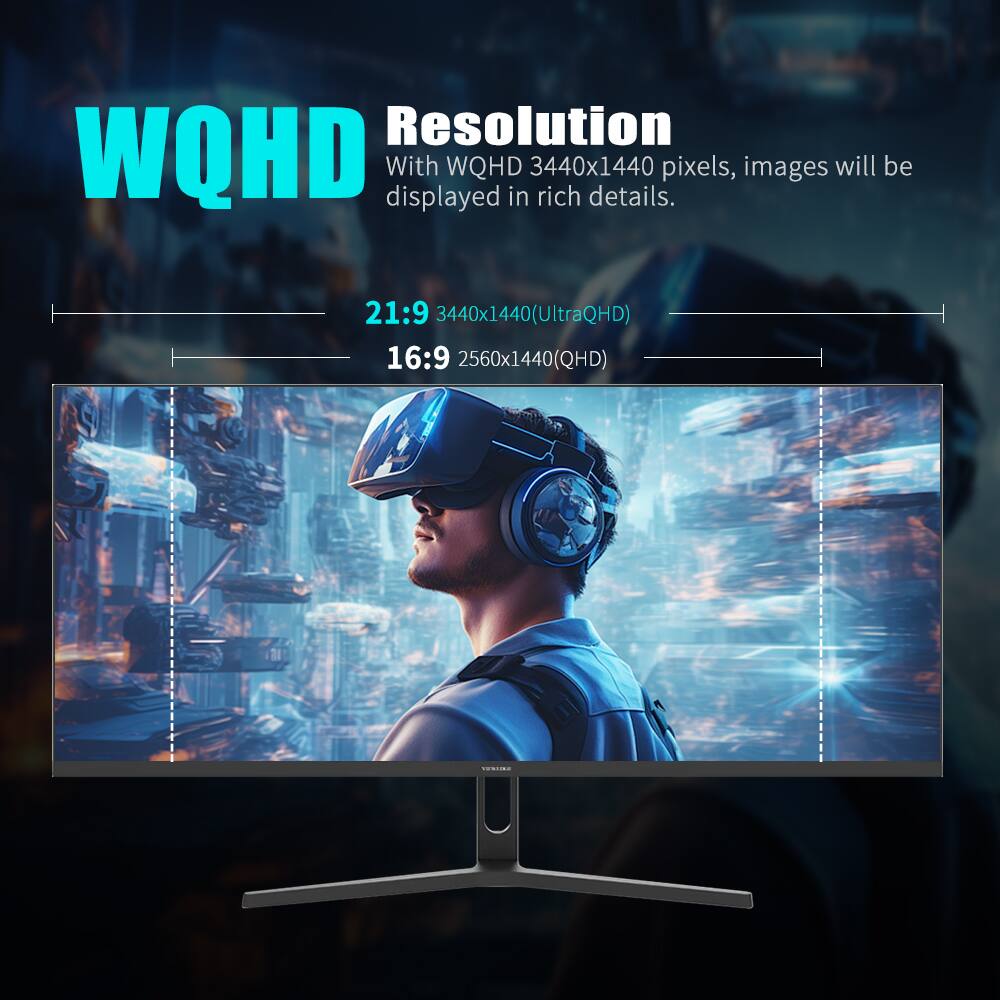 WQHD  
Resolution  
With WQHD 3440x1440 pixels, images will be displayed in rich details.  

21:9 3440x1440 (UltraQHD)  
16:9 2560x1440 (QHD)