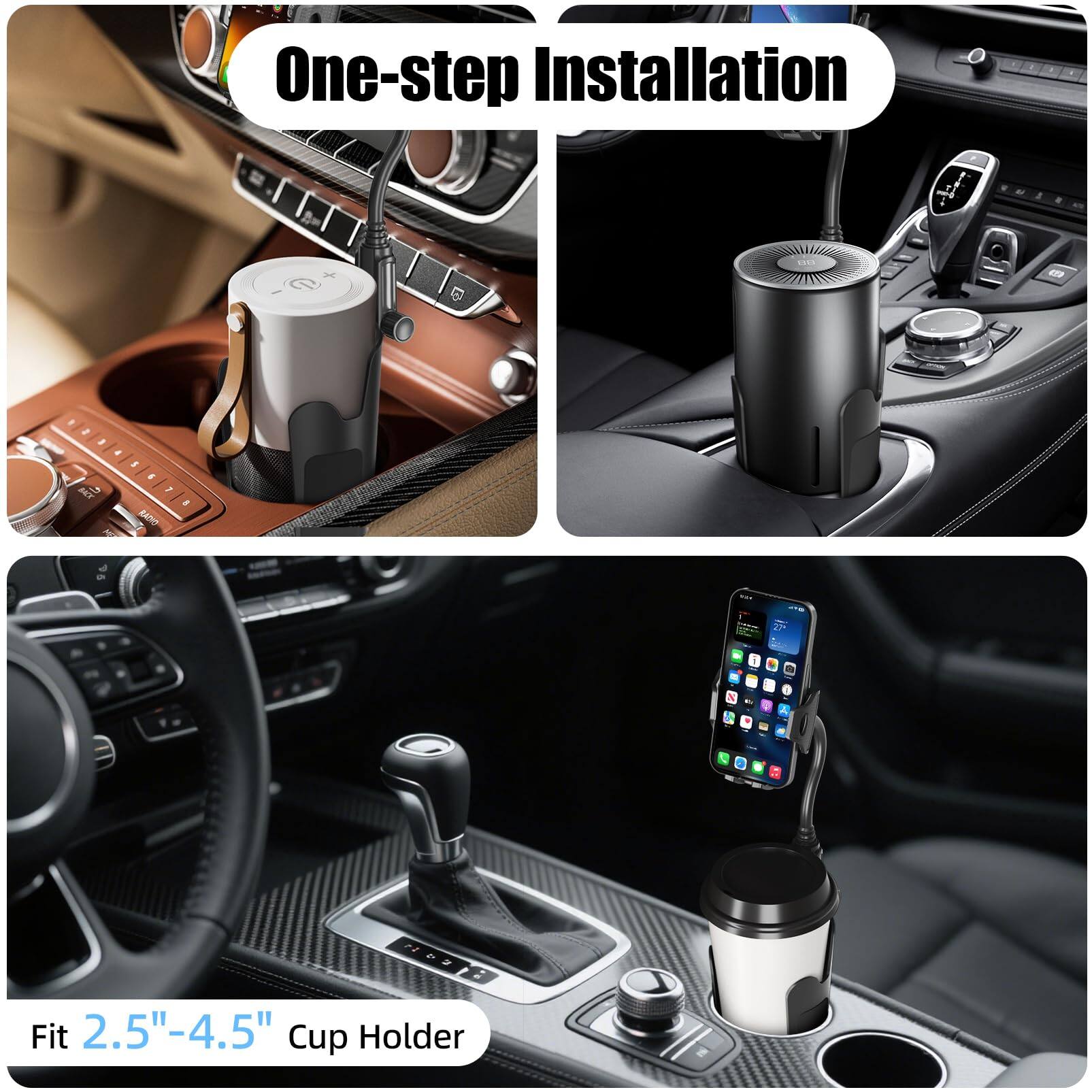 One-step Installation

Fit 2.5"-4.5" Cup Holder