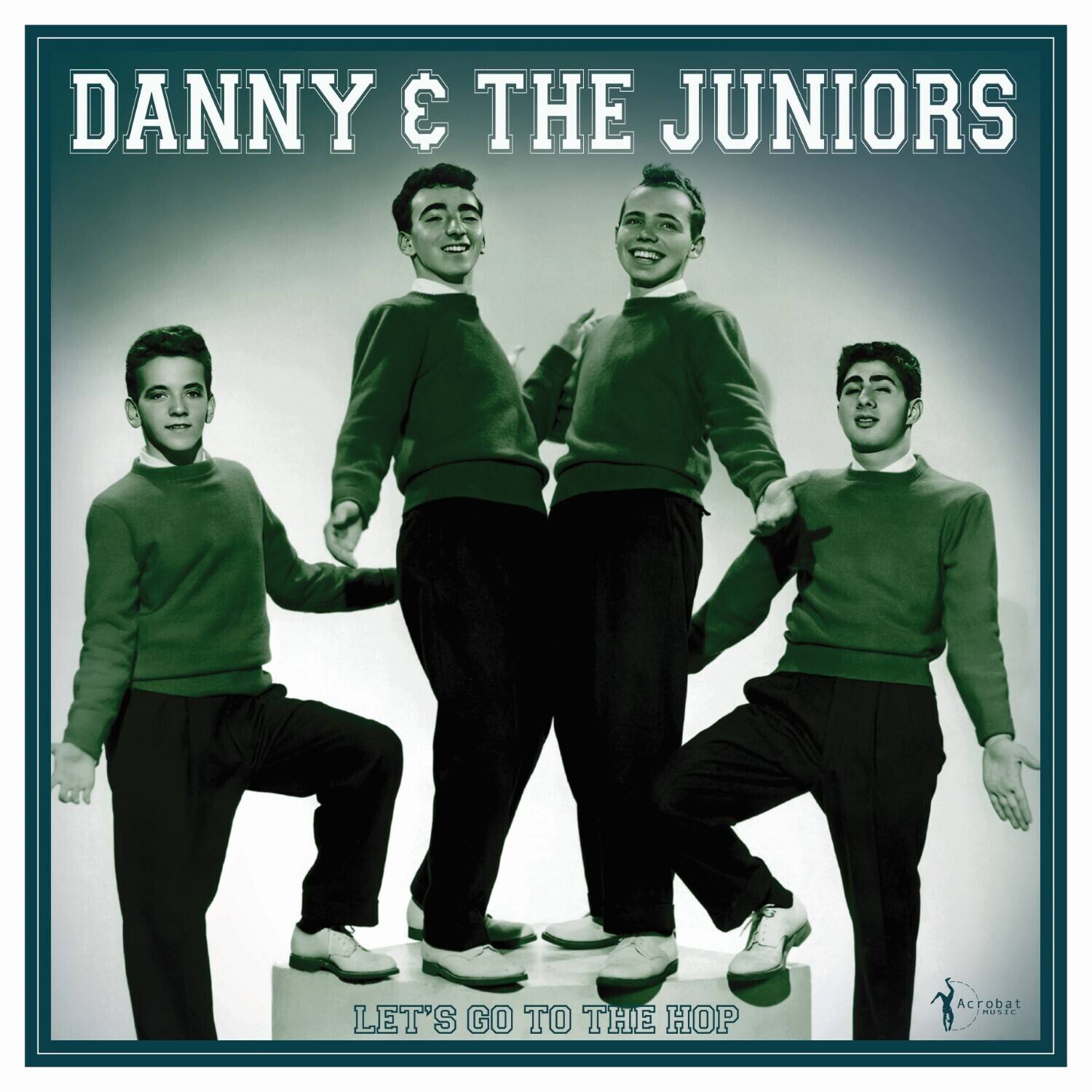 DANNY & THE JUNIORS

LET'S GO TO THE HOP

Acrobat Music
