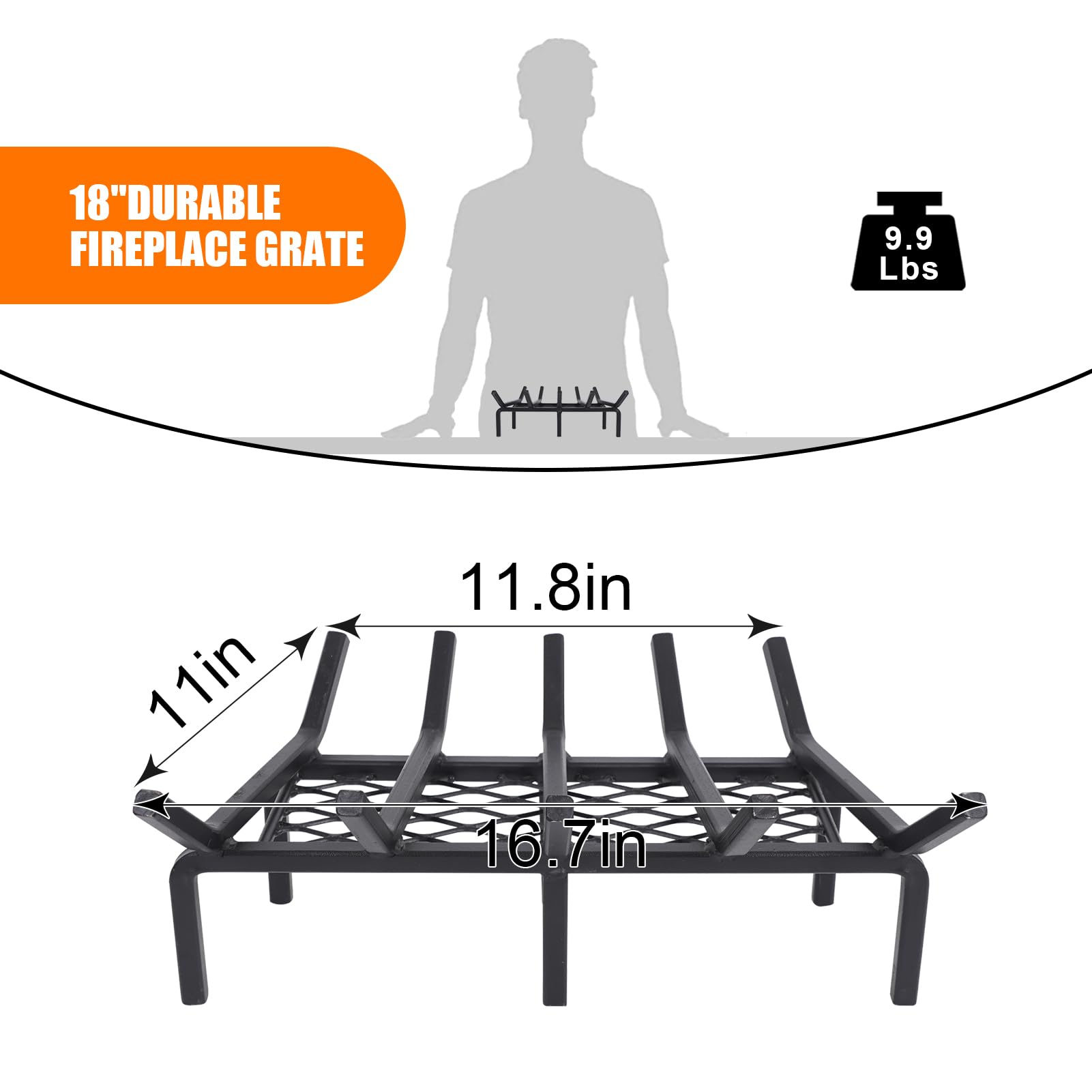 18" DURABLE FIREPLACE GRATE

9.9 Lbs

11.8in

11in

16.7in